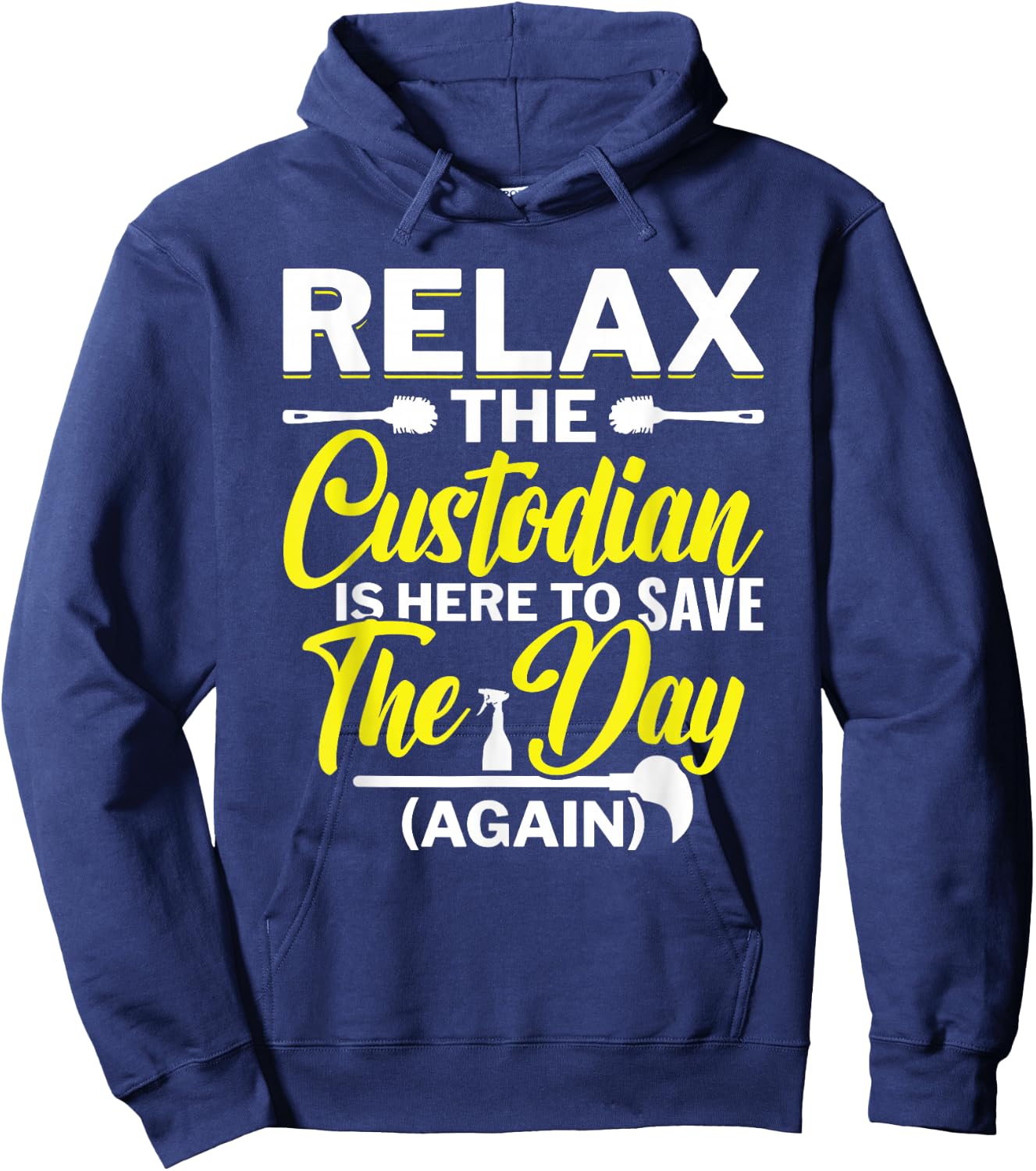 Relax The Custodian Is Here To Save The Day School Custodian Hoodie - Hoodie | Navy