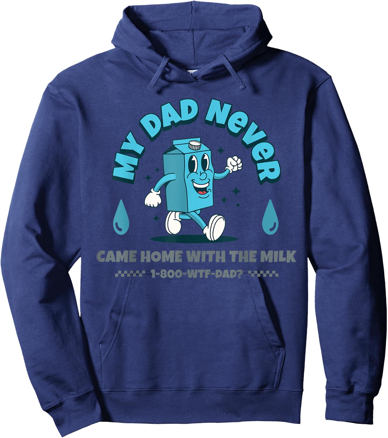 My Dad Never Came Home With The Milk Hoodie - Hoodie | Navy