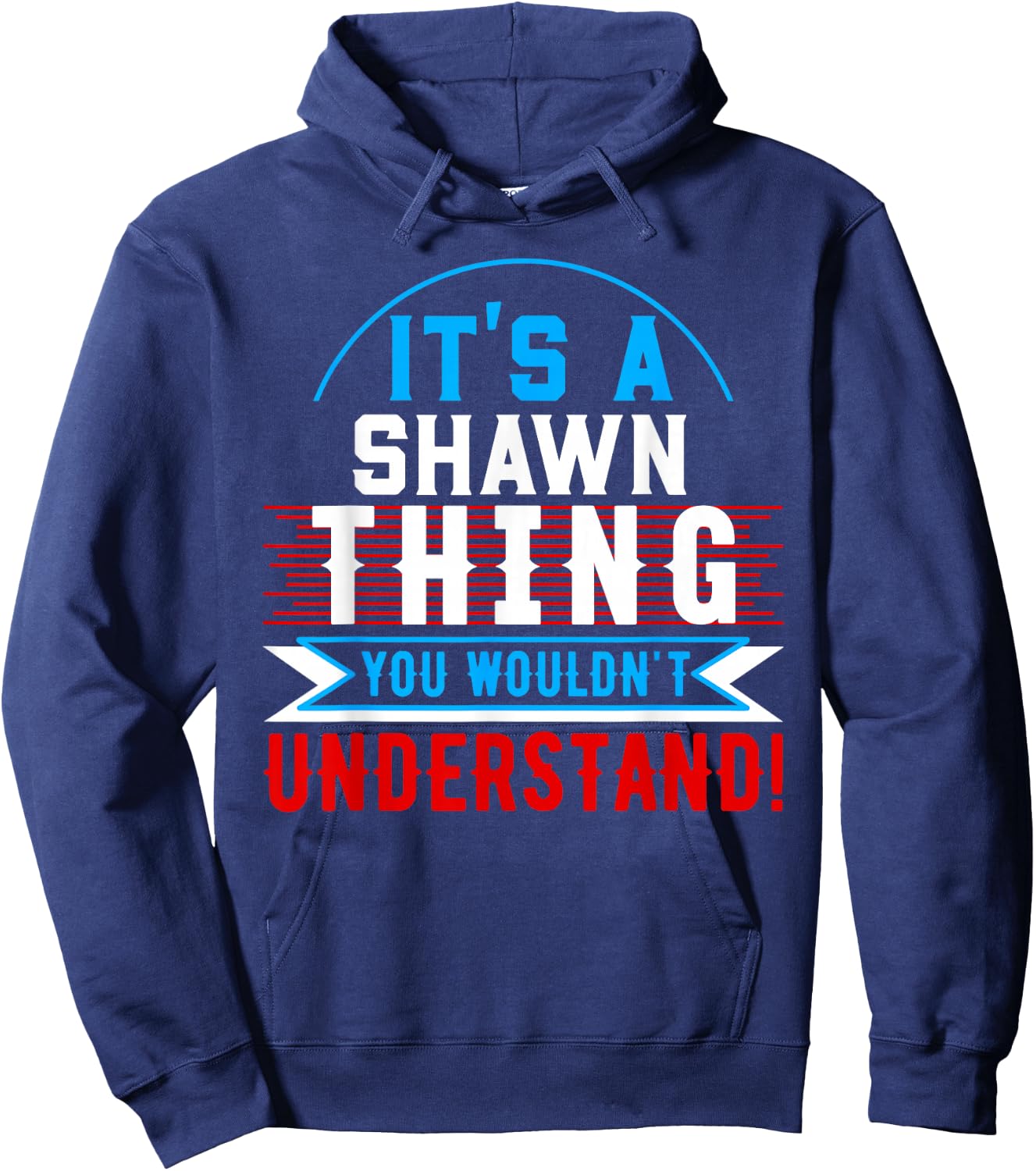 It's A SHAWN Thing You Wouldn't Understand SHAWN Hoodie - Hoodie | Navy