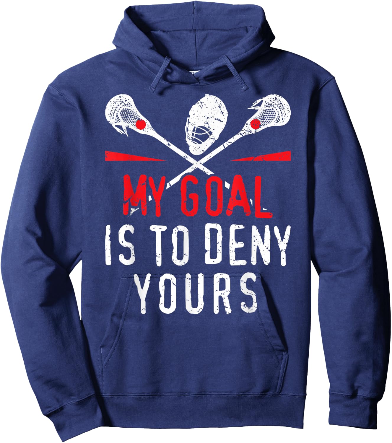 Lacrosse My Goal is to Deny Yours for Guys & Girls Lacrosse Small Hoodie - Hoodie | Navy