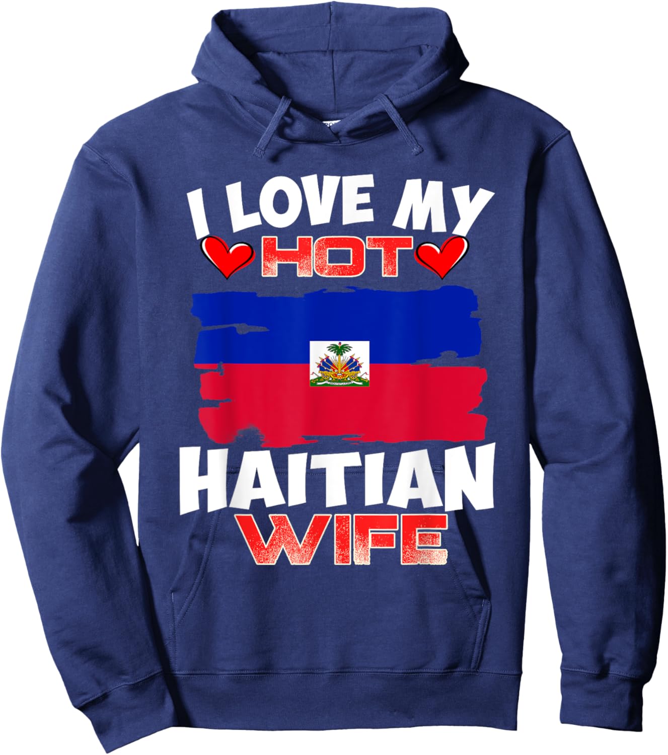 Haiti I Love My Hot Haitian Wife Hoodie - Hoodie | Navy
