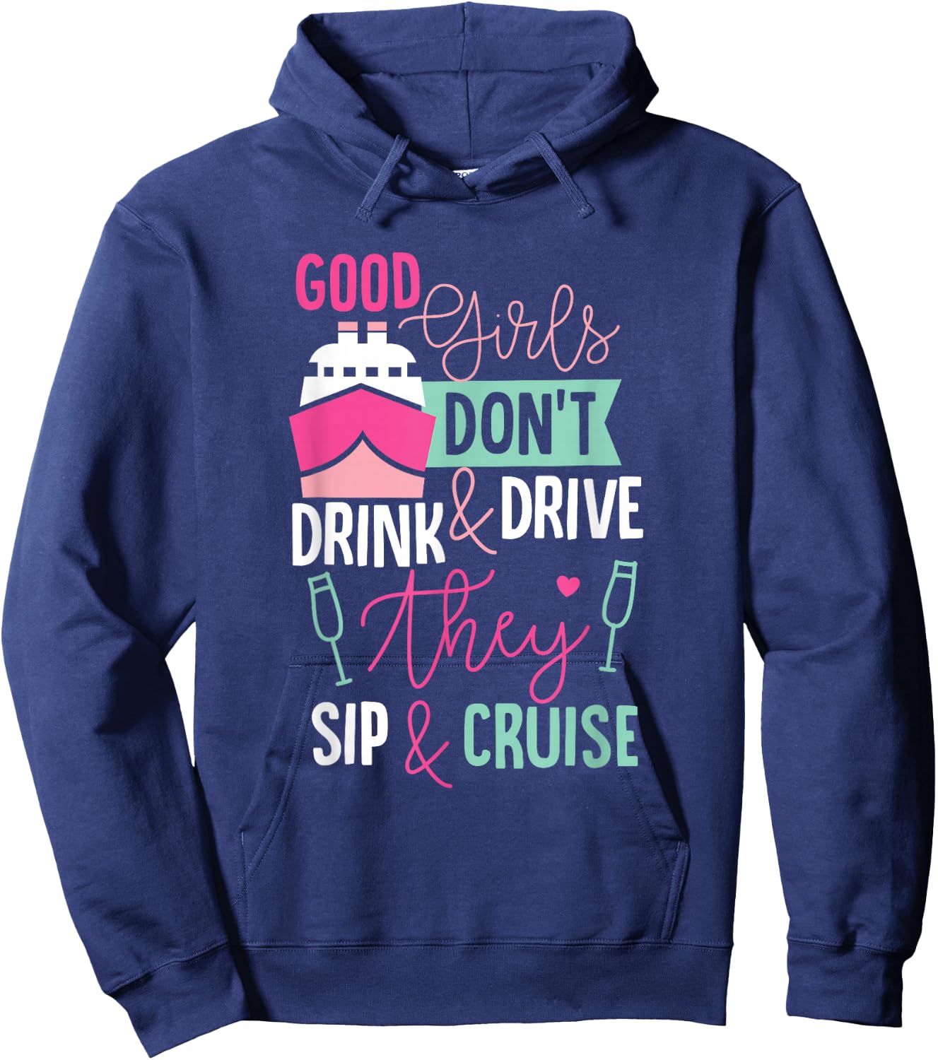 Good Girls Dont Drink and Drive They Sip and Cruise Wine Hoodie - Hoodie | Navy
