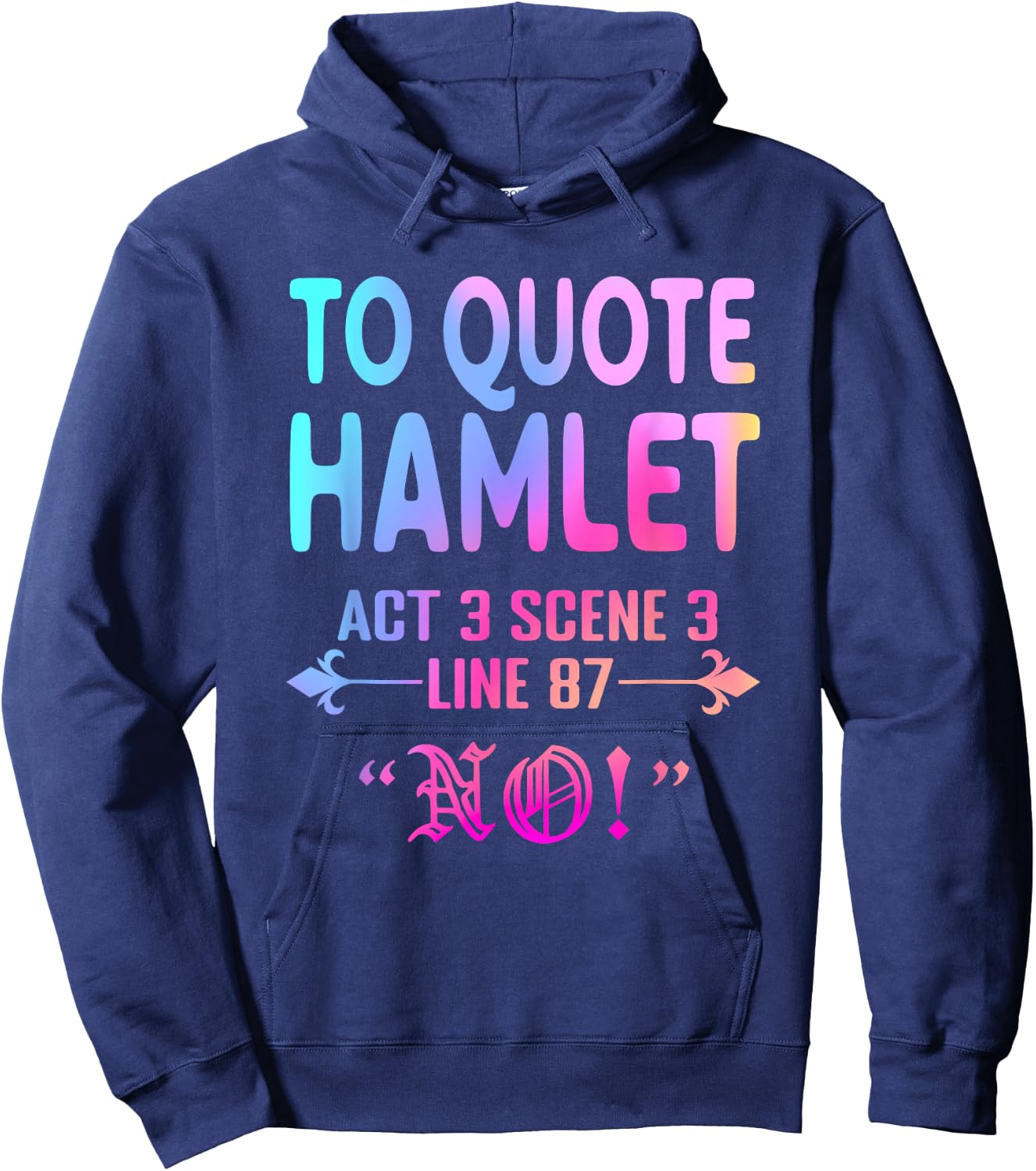 To Quote Hamlet Act 3 Scene 3 Line 87 No! Men Women Funny Hoodie - Hoodie | Navy
