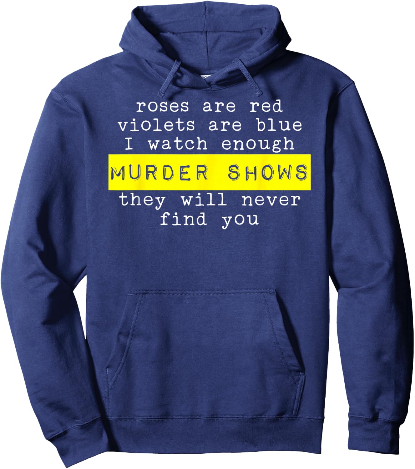 Roses Are Red Violets Are Blue Murder Shows Hoodie - Hoodie | Navy