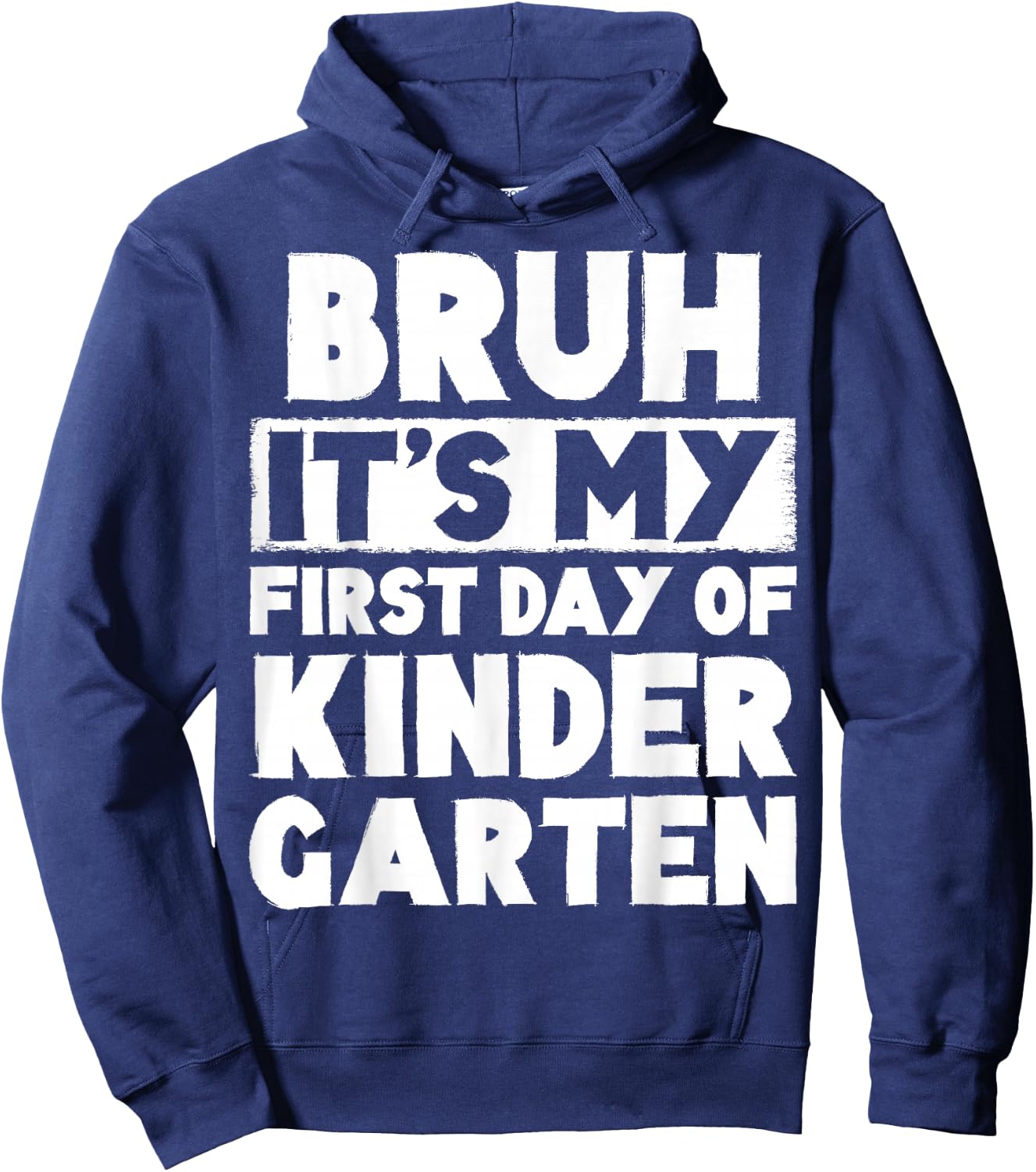 Bruh It's My First Day Of Kindergarten Back To School Hoodie - Hoodie | Navy