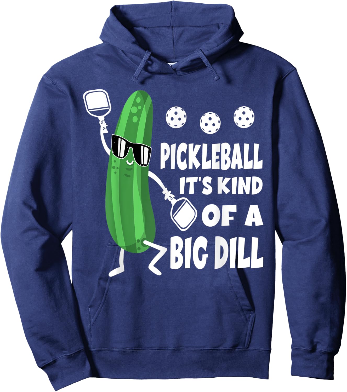 Pickleball Pickle Pickleball It's Kind Of A Big Dill Hoodie - Hoodie | Navy