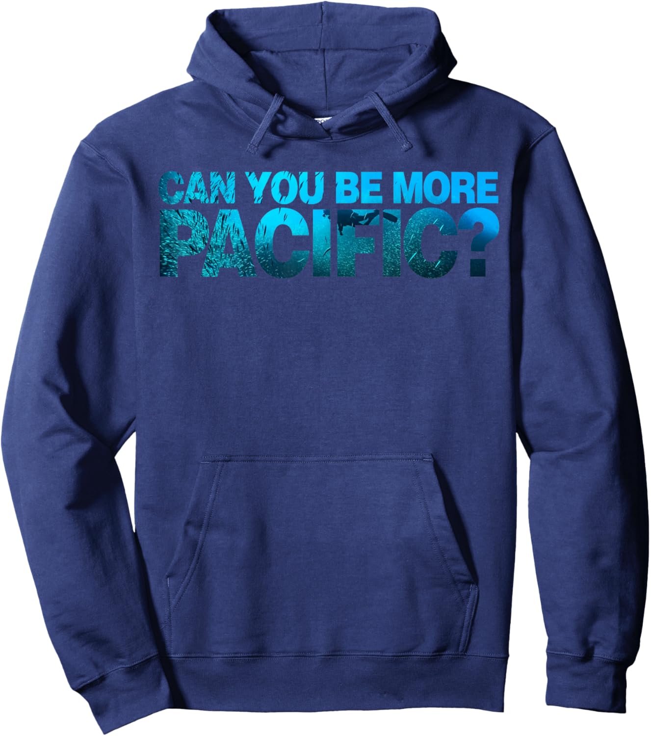 Can You Be More Pacific Funny West Coast Pacific Humor Hoodie - Hoodie | Navy