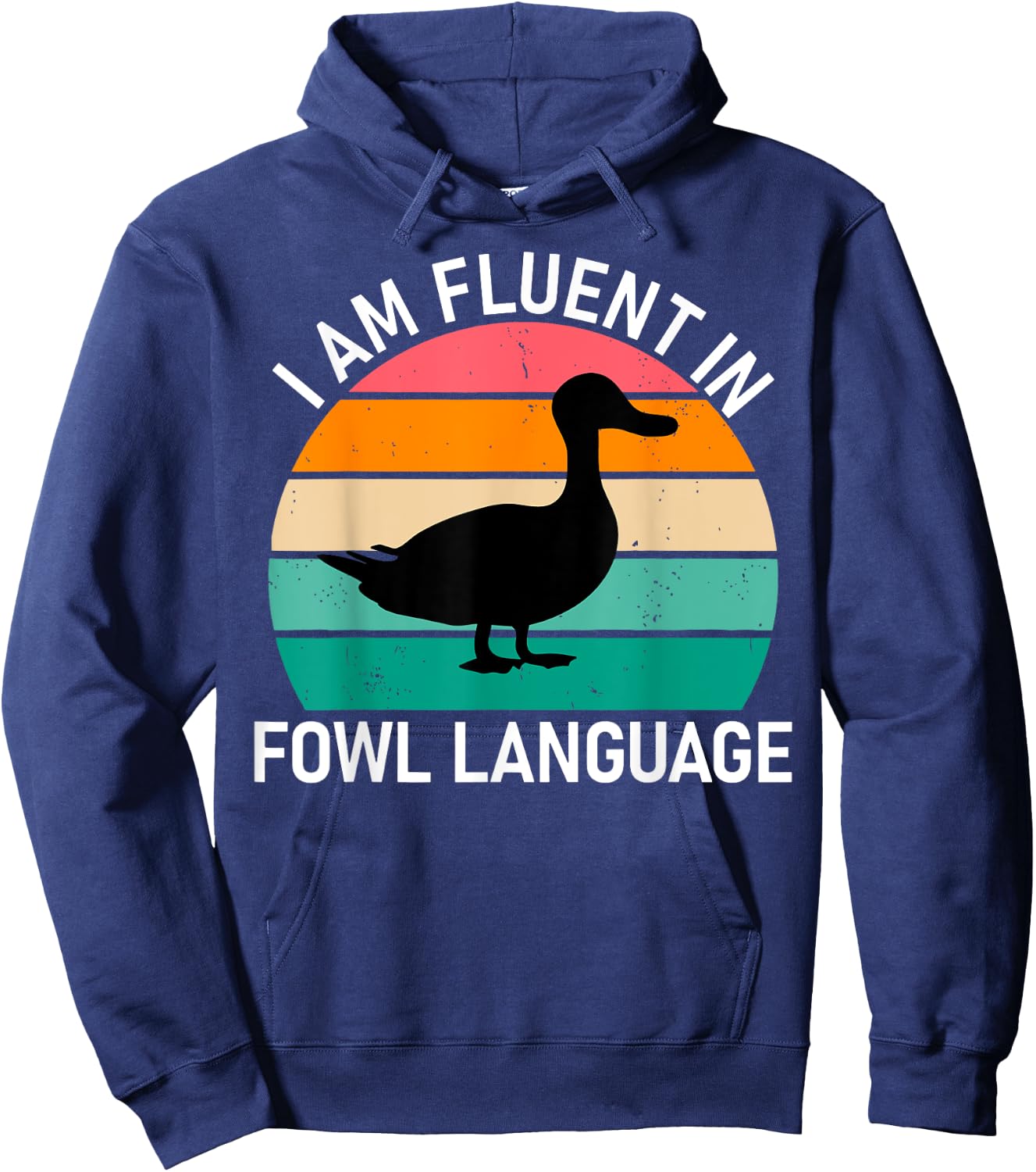 Vintage Funny Duck I Am Fluent In Fowl Language Farm Animal Hoodie - Hoodie | Navy