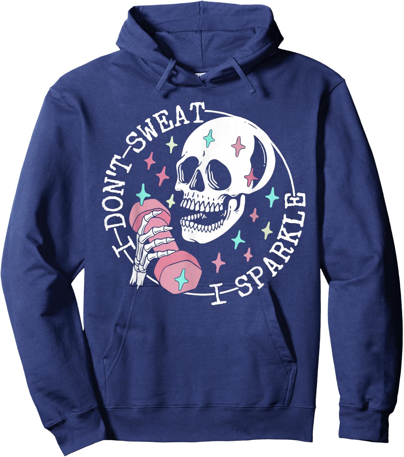 I Don't Sweat Skeleton Funny Skull I Sparkle Workout Fitness Hoodie - Hoodie | Navy