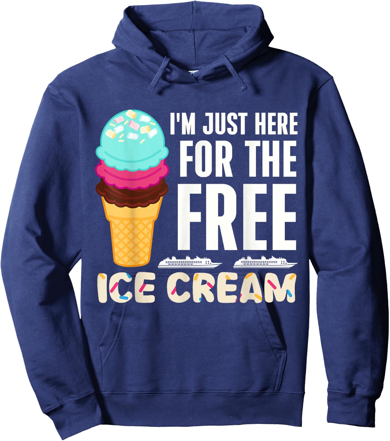 Funny Cruise I'm Just Here For The Free Ice Cream Dessert Women Hoodie - Hoodie | Navy