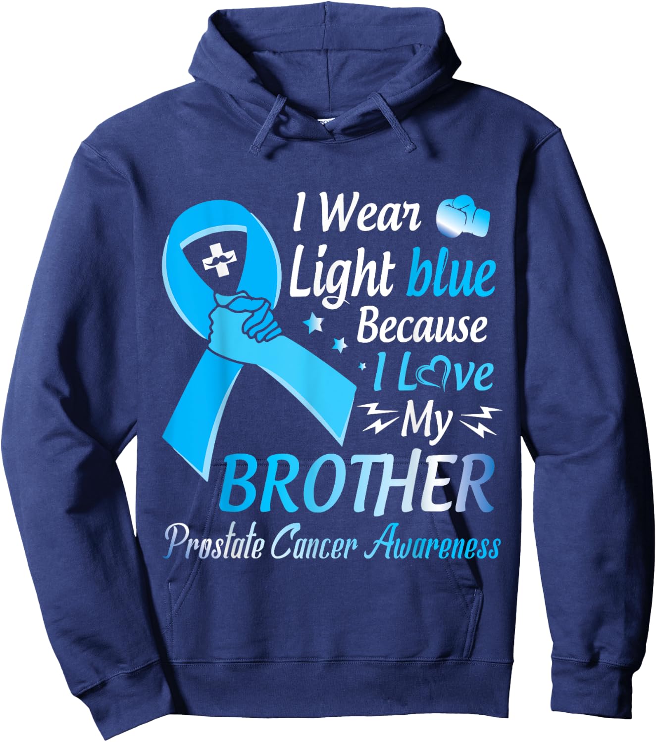 I Wear Light Blue I Love My Brother Prostate Cancer Warrior Hoodie - Hoodie | Navy