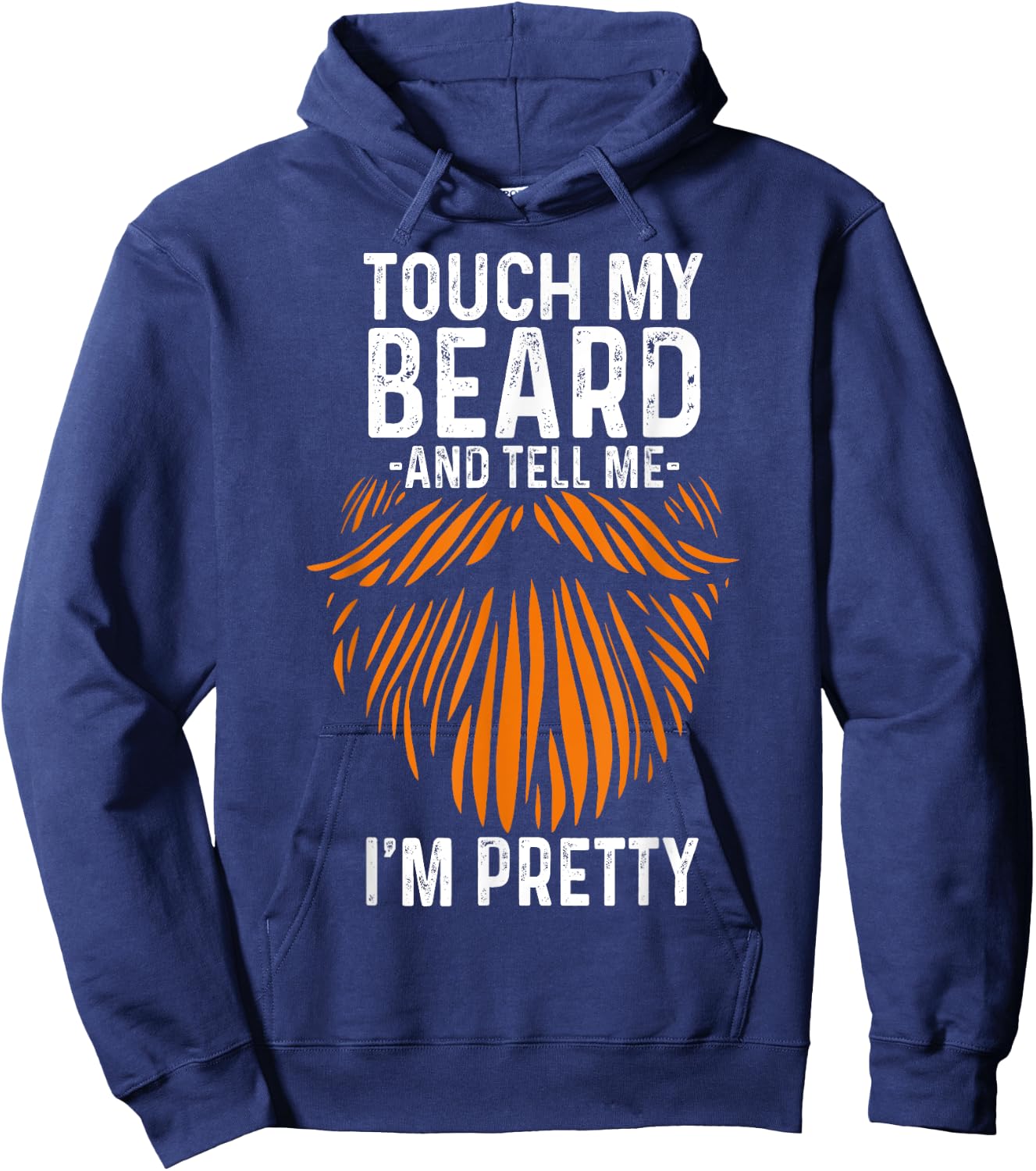 Touch My Beard And Tell Me I'm Pretty Funny Fathers Day Hoodie - Hoodie | Navy