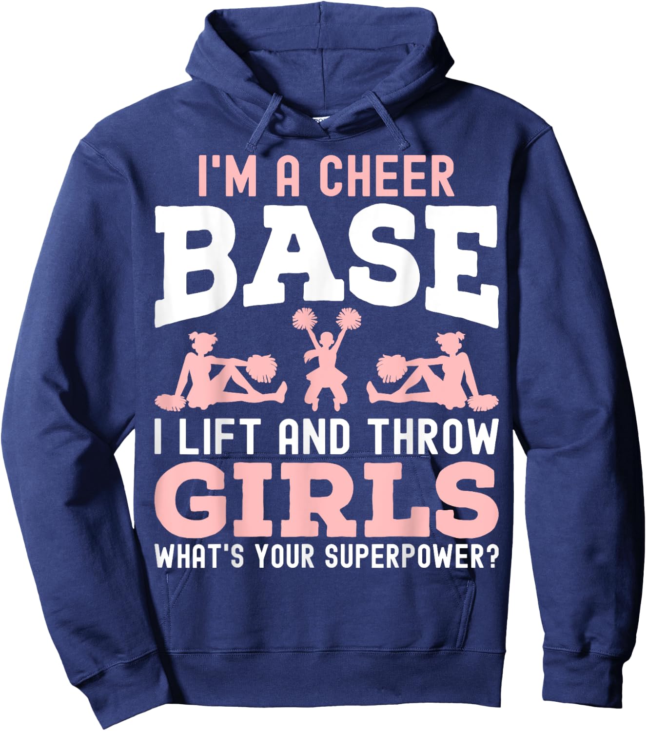 I'm a Cheer Base a Lift and Throw Girl - Cheerleading Gifts Hoodie - Hoodie | Navy
