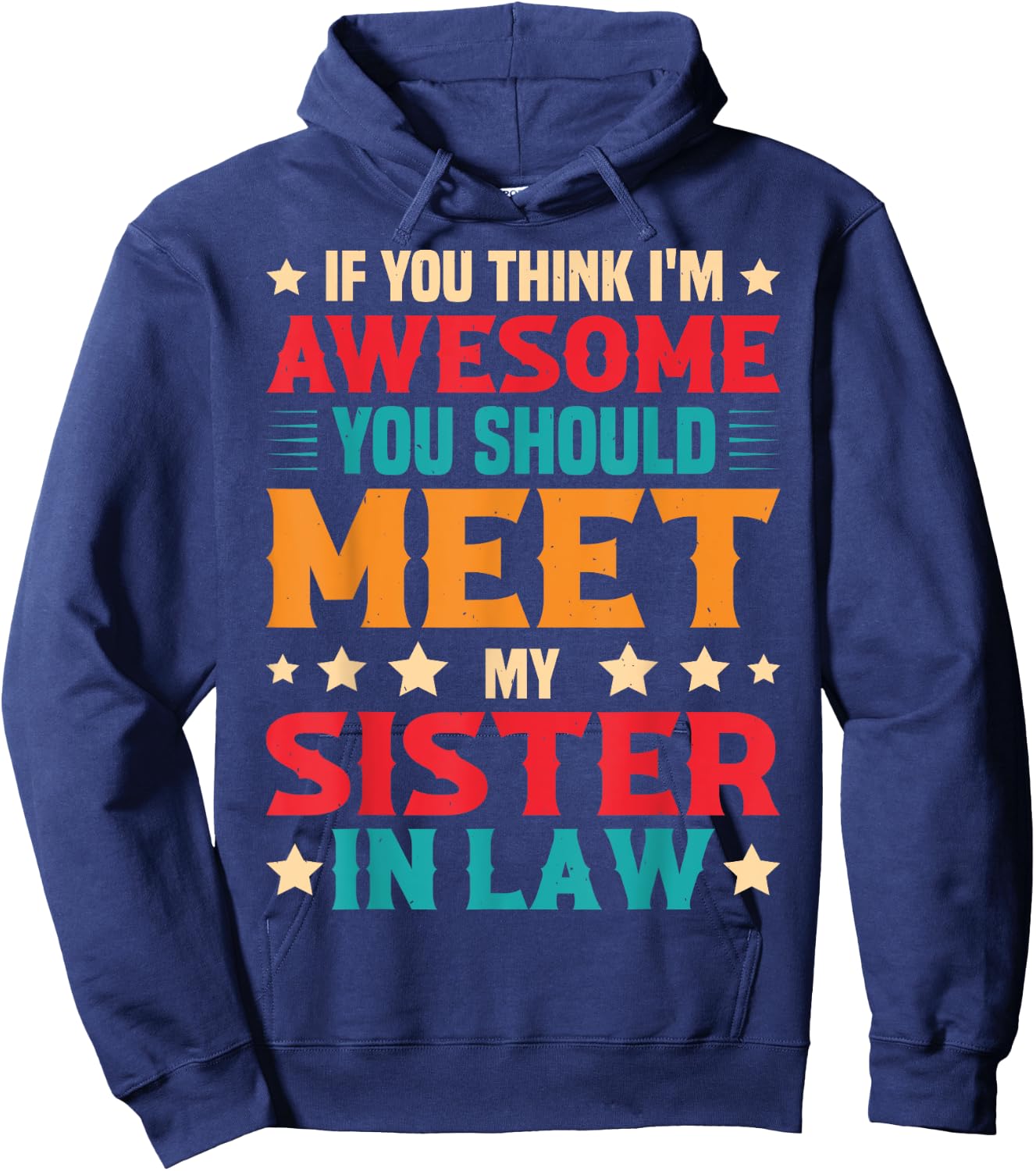 If You Think I'm Awesome You Should Meet My Sister-in-law Hoodie - Hoodie | Navy
