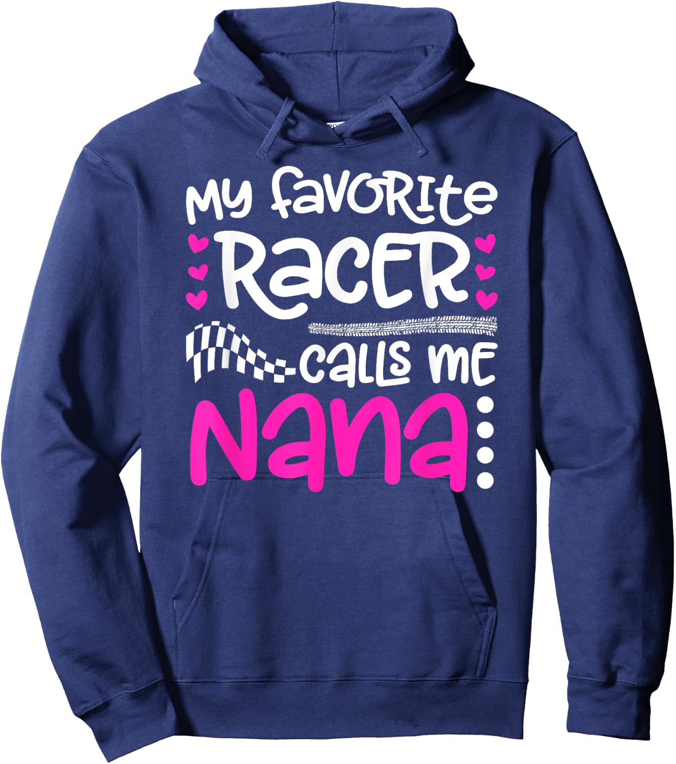 My Favorite Racer Calls Me Nana Race Nana Racing Nana Hoodie - Hoodie | Navy