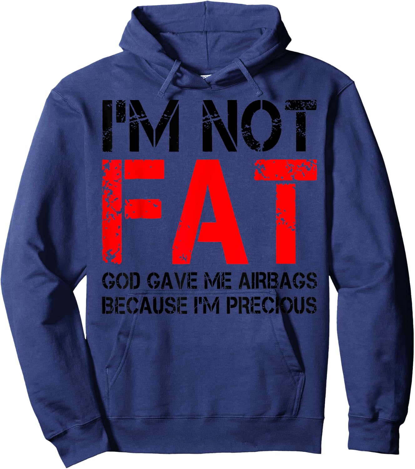 I'm Not Fat God Gave Me Airbags Because I'm Precious Hoodie - Hoodie | Navy