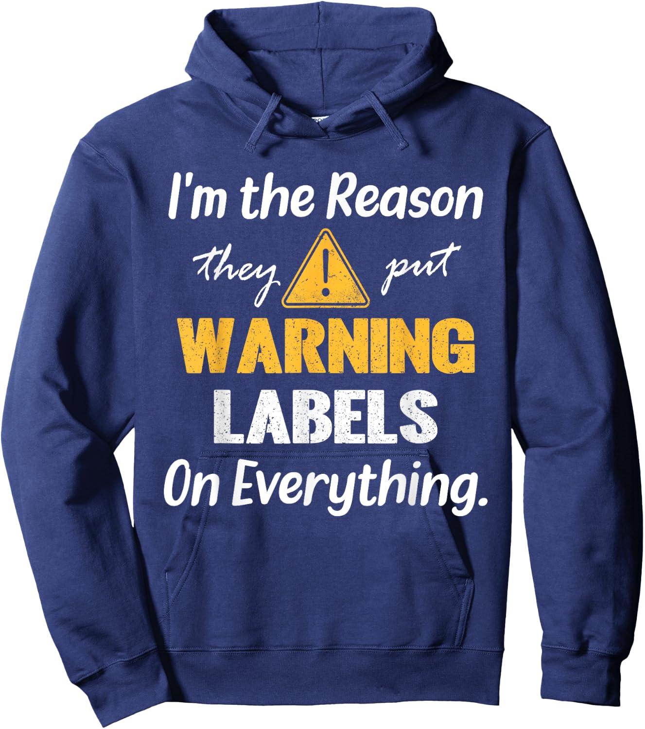 I'm the Reason They Put Warning Labels on Everything Hoodie - Hoodie | Navy