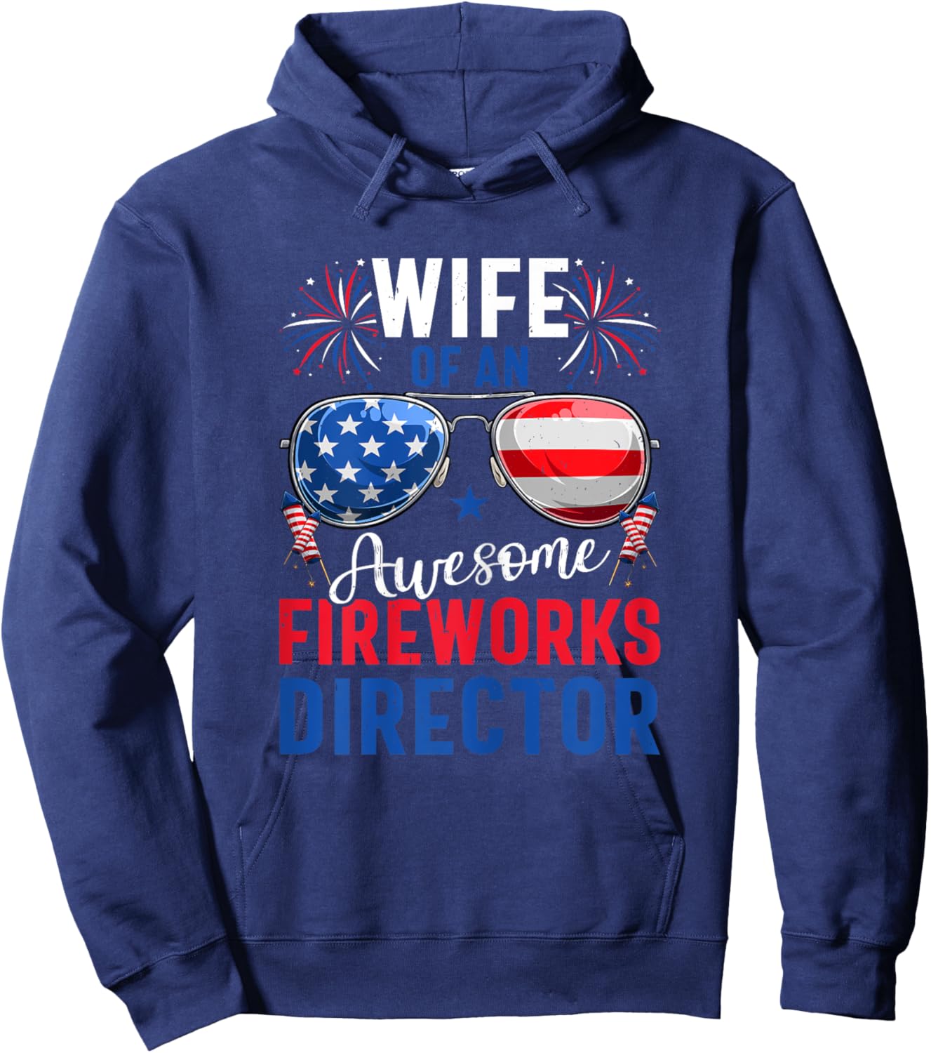 Wife Of An Awesome Fireworks Director 4th of July Patriotic Hoodie - Hoodie | Navy