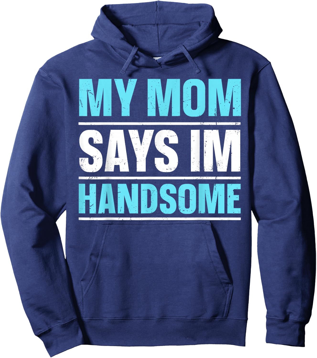 My Mom Says I'm Handsome Hoodie - Hoodie | Navy