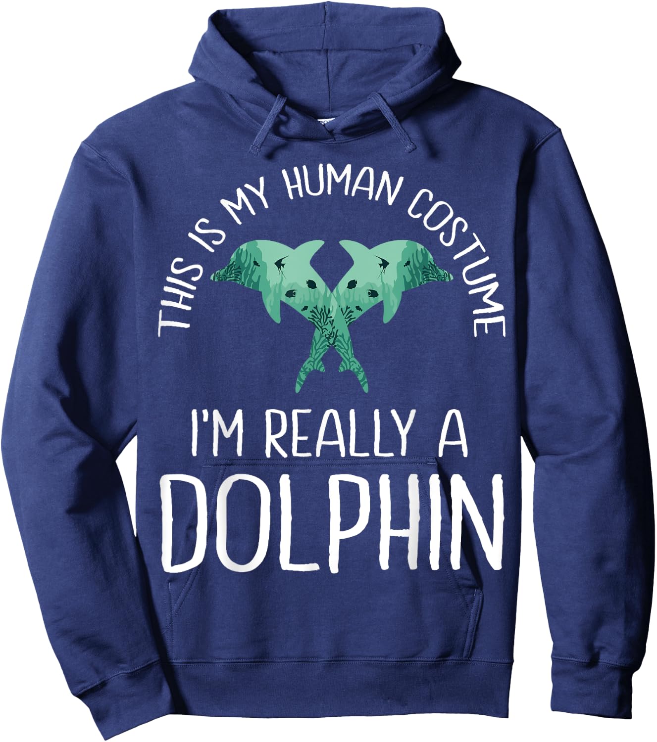 This is My Human Costume I'm Really A Dolphin Halloween Fun Hoodie - Hoodie | Navy