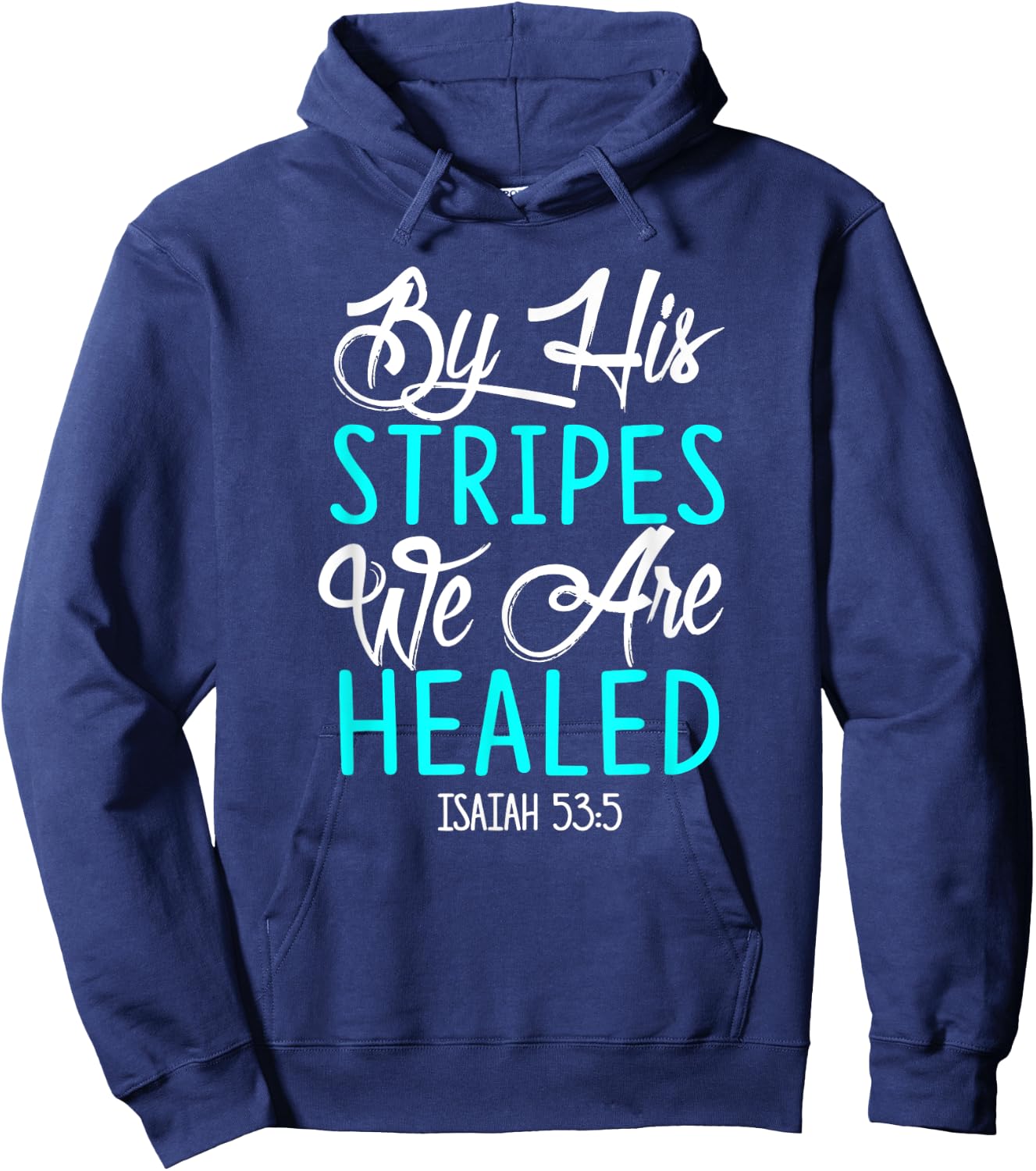 By His Stripes We Are Healed Bible Verse Isaiah 53:5 Hoodie - Hoodie | Navy