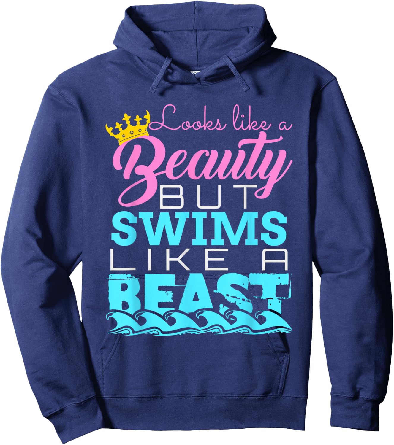 Looks Like a Beauty But Swims Like a Beast - Swimming Hoodie - Hoodie | Navy