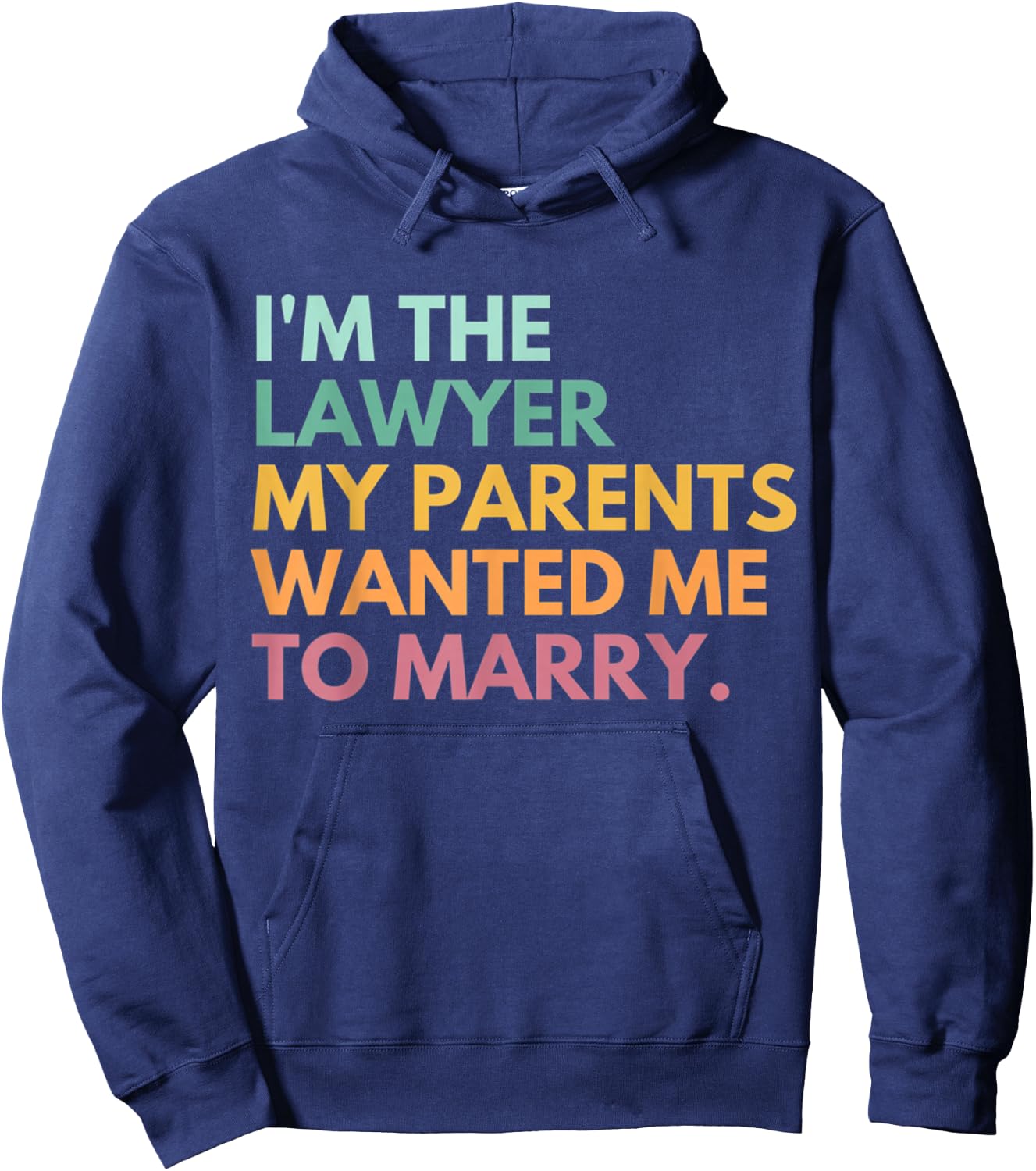 I'm The Lawyer My Parents Wanted Me To Marry Funny Lawyer Hoodie - Hoodie | Navy