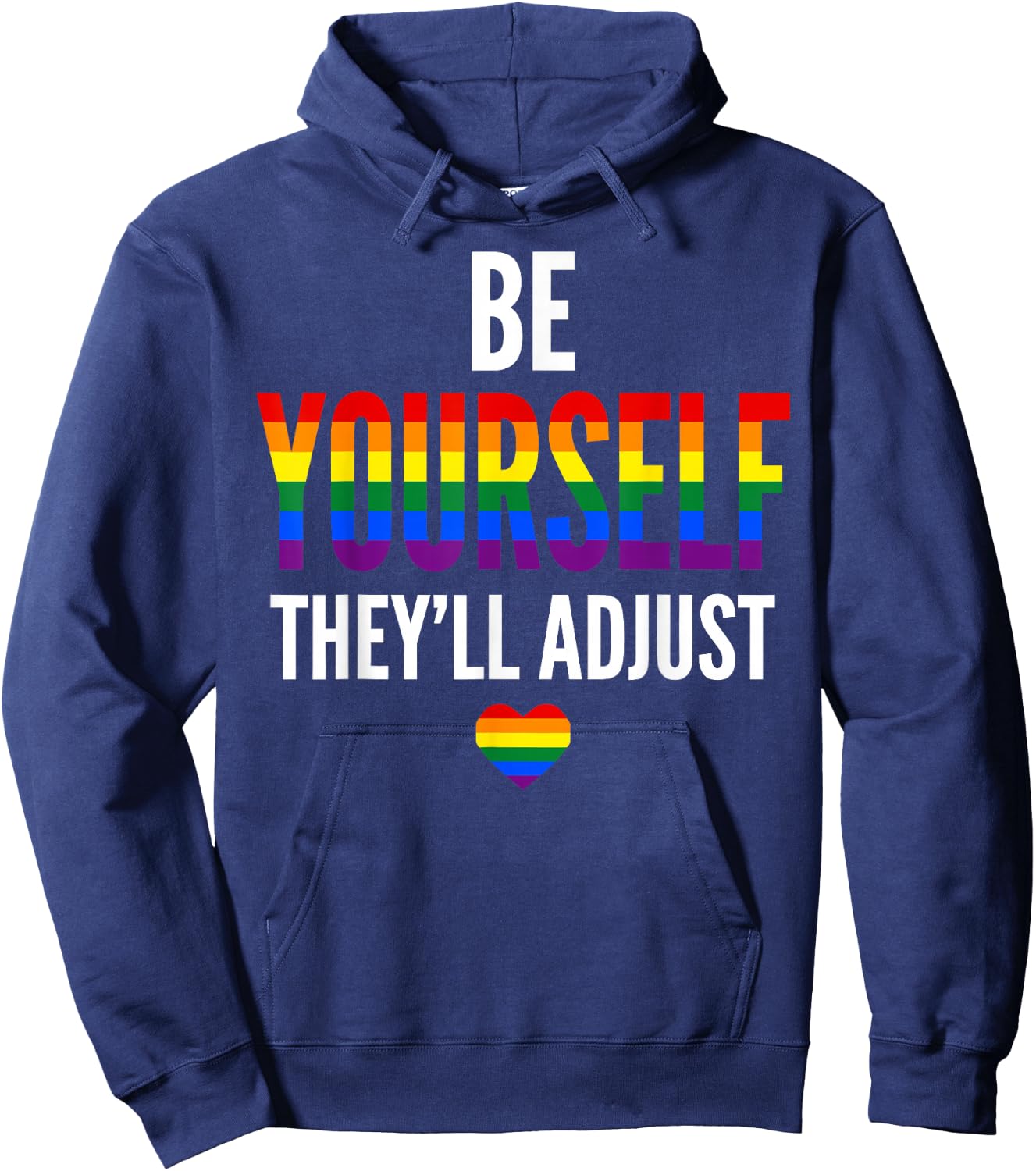 Be Yourself They'll Adjust Gay Pride LGBTQ Ally Rainbow Flag Hoodie - Hoodie | Navy