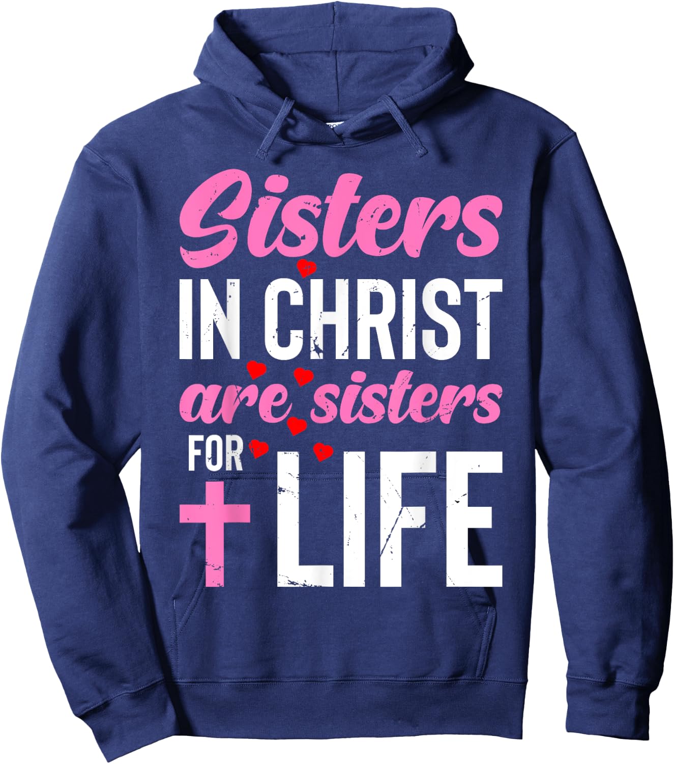 Sisters in Christ Are Sisters for Life Holy Christian Faith Hoodie - Hoodie | Navy