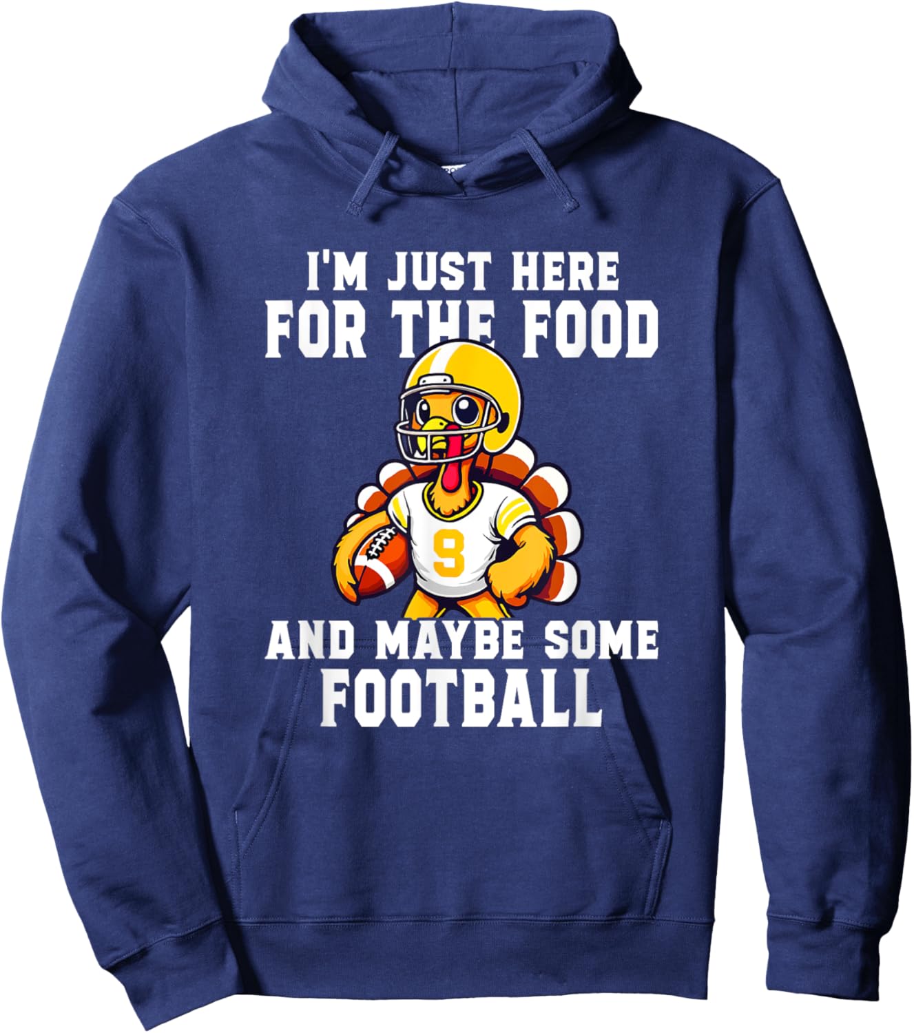 I'm Just Here For The Food And Maybe Some Football Hoodie - Hoodie | Navy