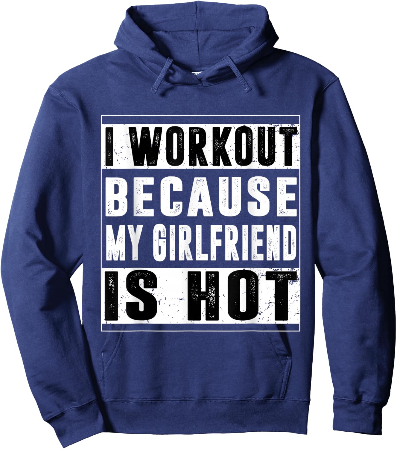 I Workout Because My Girlfriend Is Hot Funny Gym Bodybuilder Hoodie - Hoodie | Navy