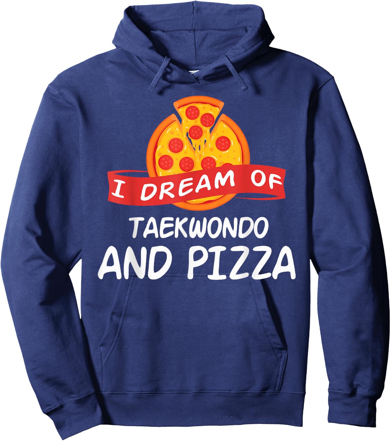 I Dream of Taekwondo And Pizza Taekwondo Fighters Hoodie - Hoodie | Navy