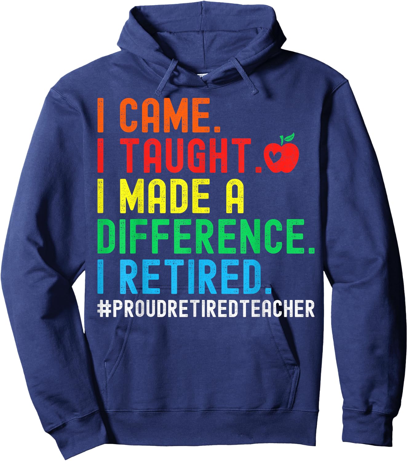 I Came I Taught I Made A Difference I Retired Teacher Men Women Girls Kids Hoodie - Hoodie | Navy