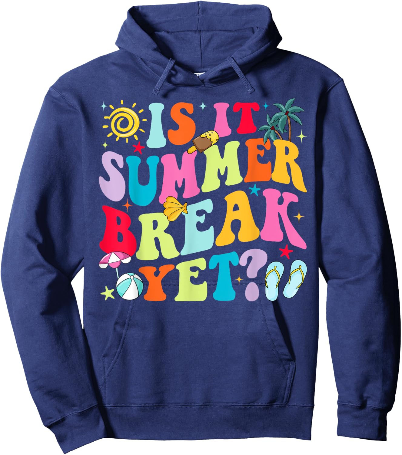 Is It Summer Break Yet Teacher Student Last Day Of School Women Girls Kids Hoodie - Hoodie | Navy