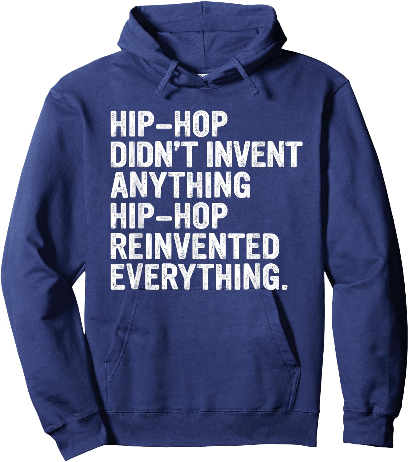 Hip-Hop Didn't Invent Anything Hip-Hop Reinvented Everything Hoodie - Hoodie | Navy
