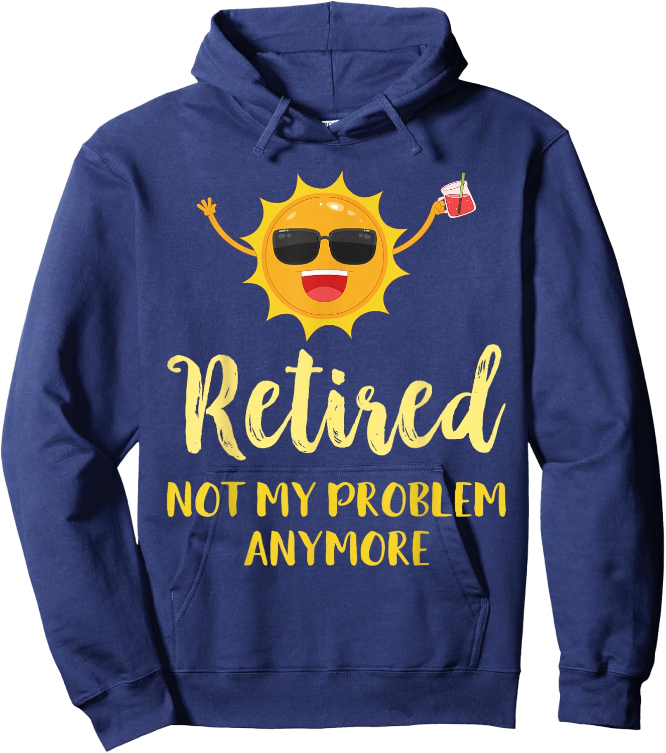 Retired Not My Problem Anymore Funny Retirement Gift Hoodie - Hoodie | Navy