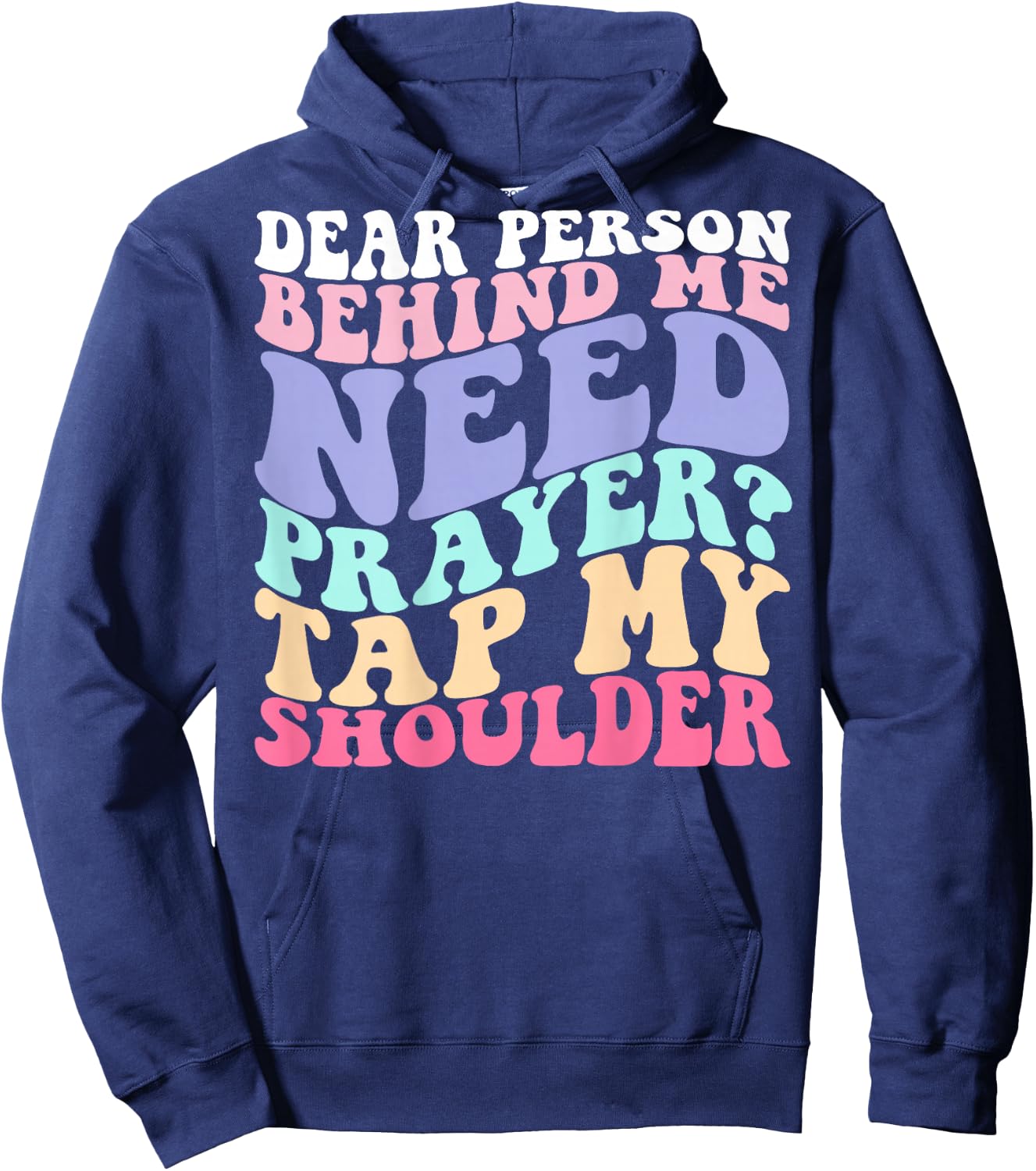 Dear Person Behind Me Need Prayer Tap My Shoulder Hoodie - Hoodie | Navy