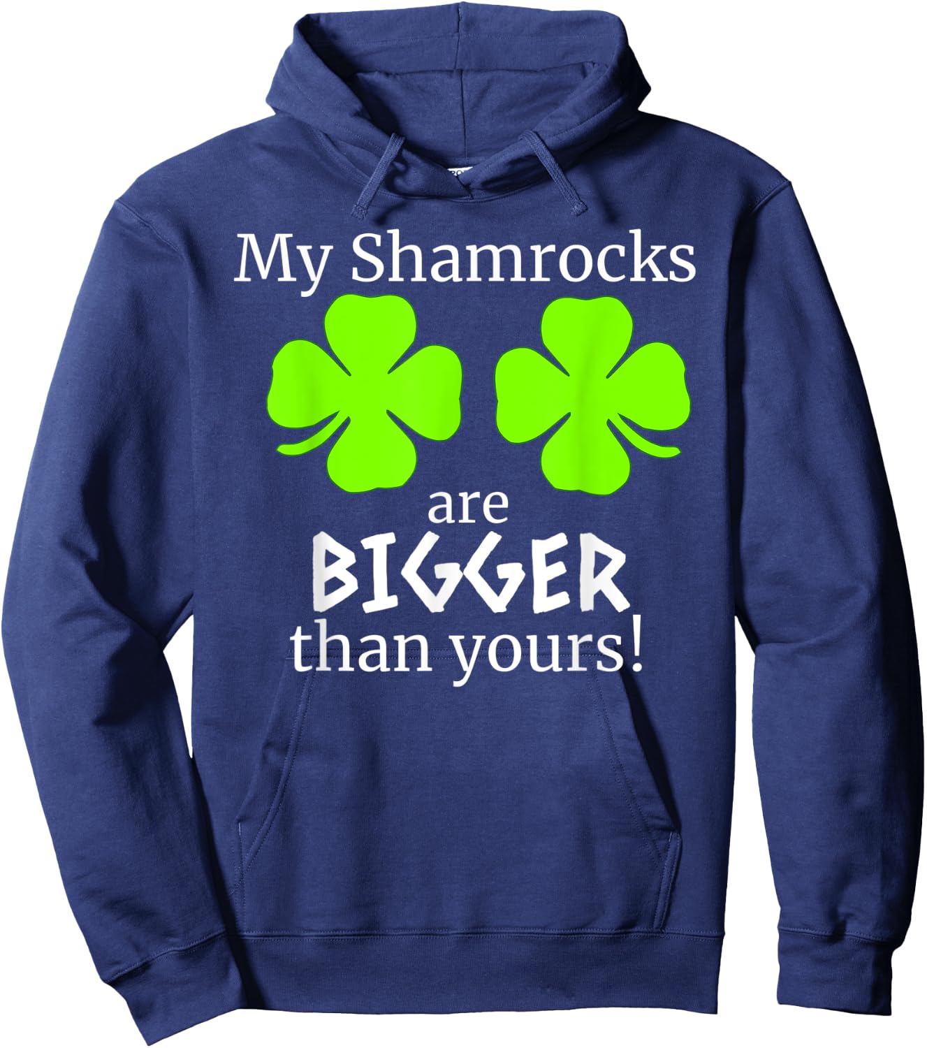 My Shamrocks Are Bigger Than Yours Saint Patrick Day Gift Hoodie - Hoodie | Navy