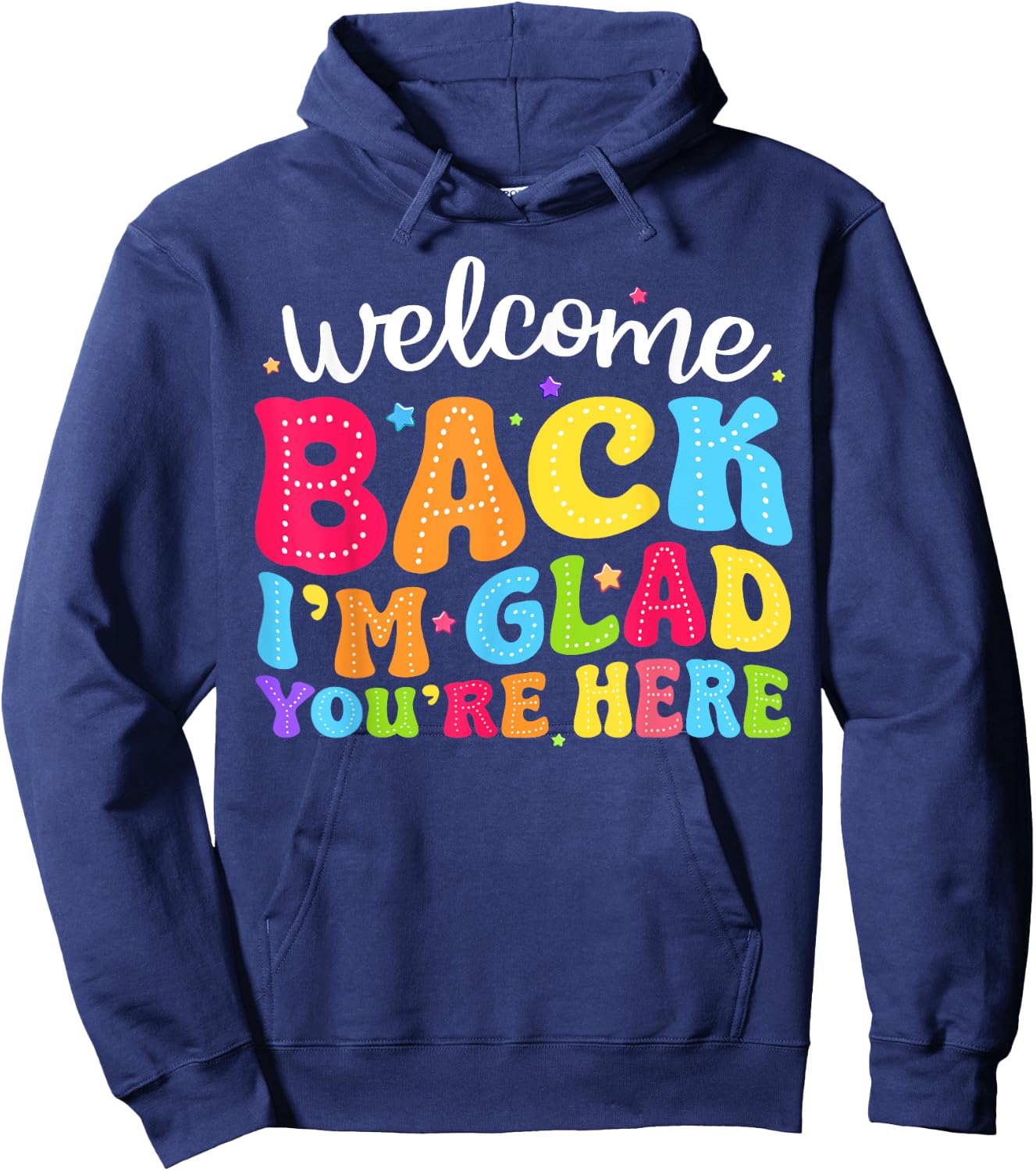 Welcome Back I'm Glad You're Here Back To School Teacher Men Women Hoodie - Hoodie | Navy