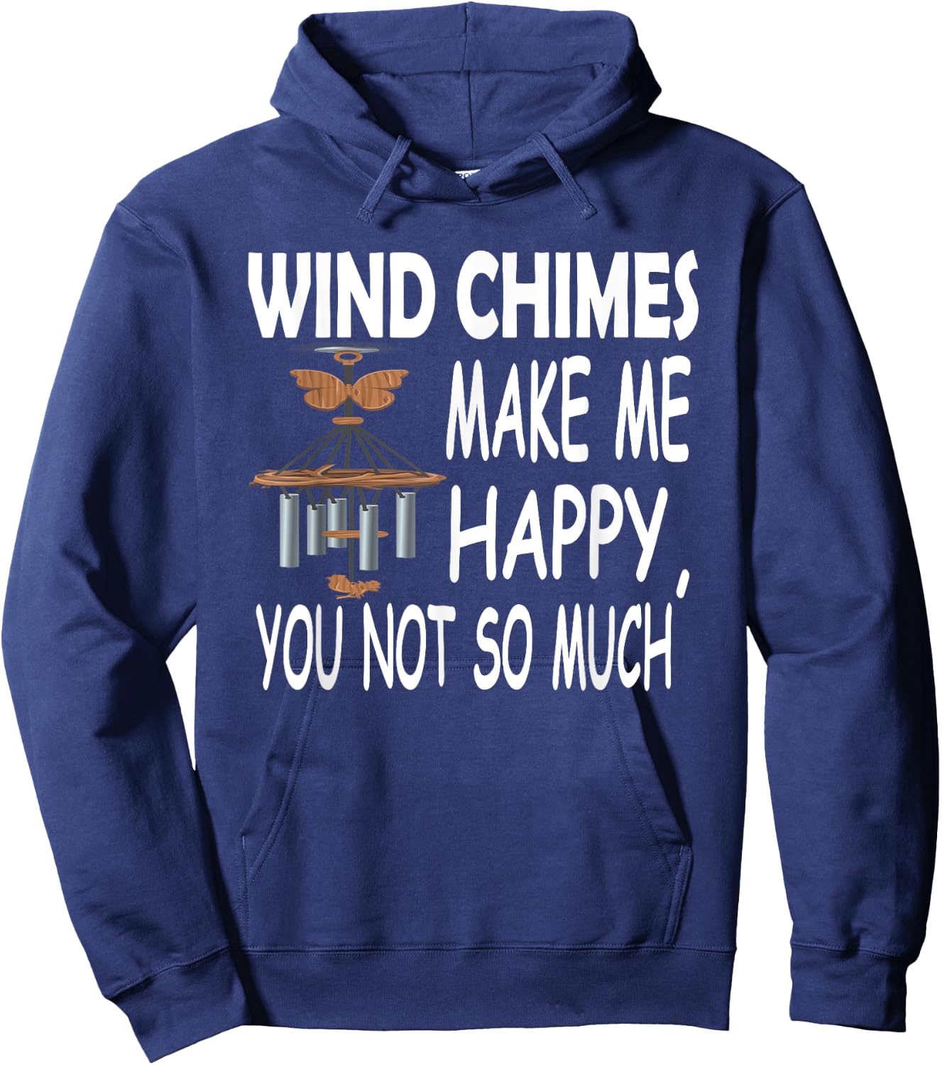 Wind Chimes Makes Me Happy, You Not So Much Hoodie - Hoodie | Navy