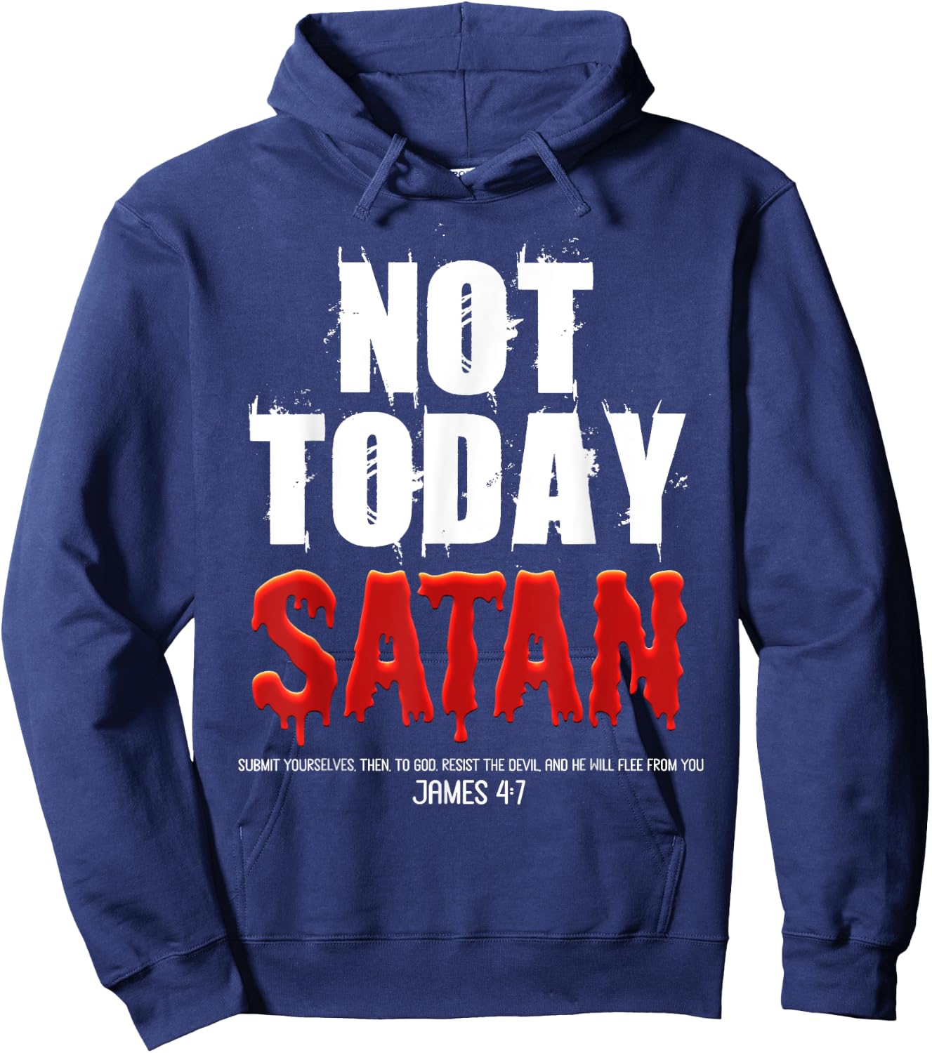 Not Today Satan Christian James 4:7 Jesus Believer Follower Hoodie - Hoodie | Navy
