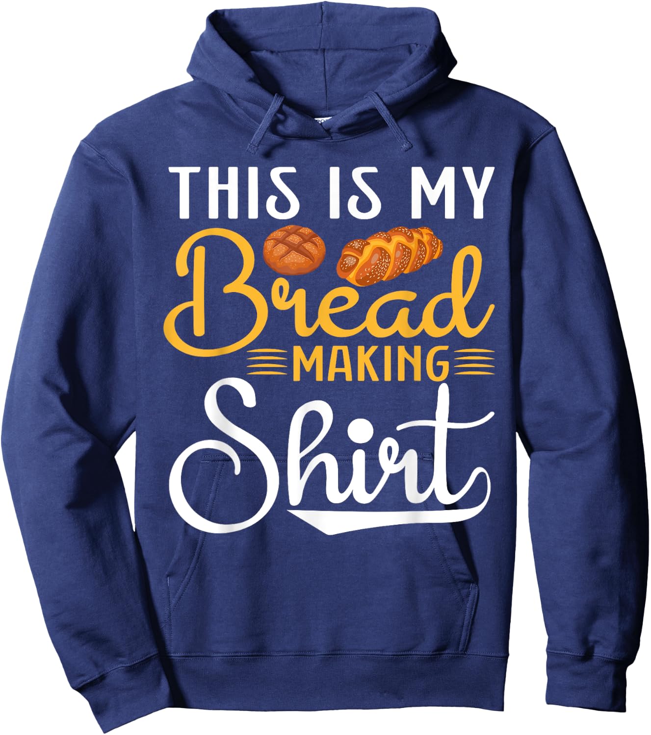 This Is My Bread Making Shirt- Funny Baker Bread Maker Hoodie - Hoodie | Navy
