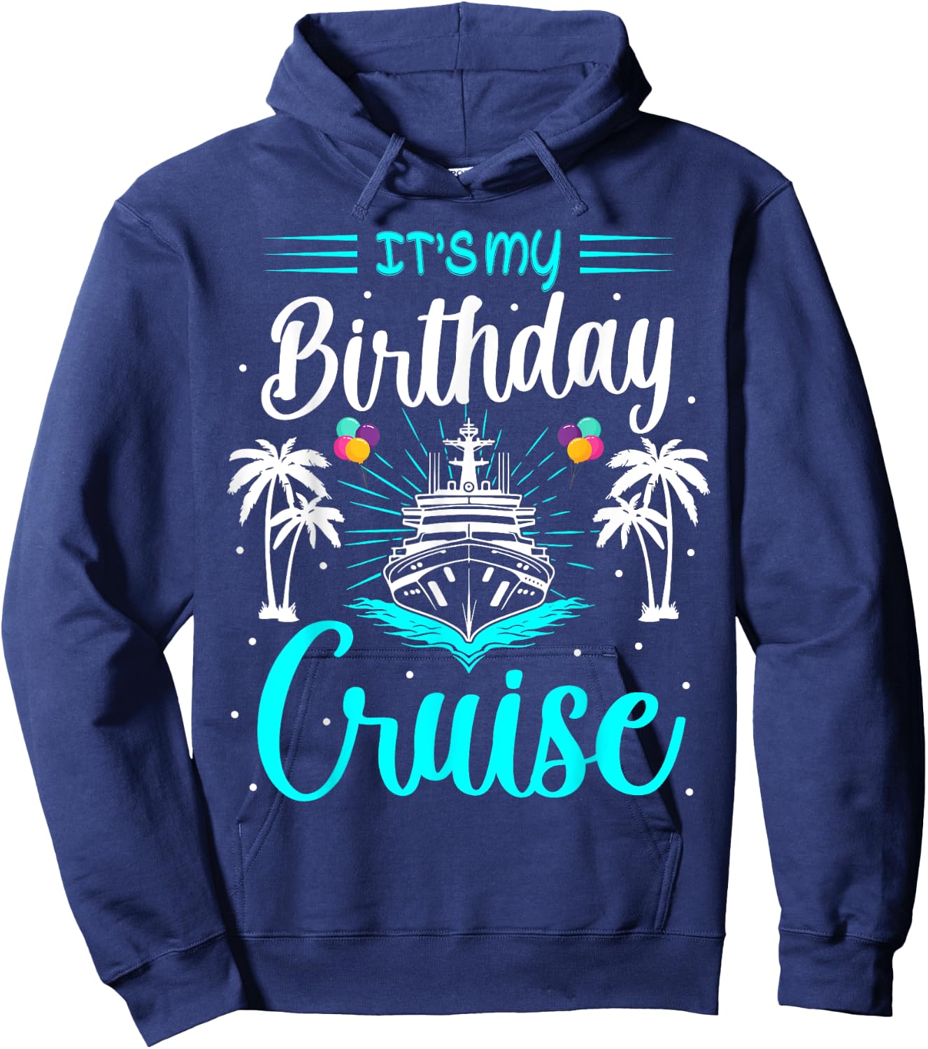 It's My Birthday Cruise Ship Celebration Tropical Design Hoodie - Hoodie | Navy