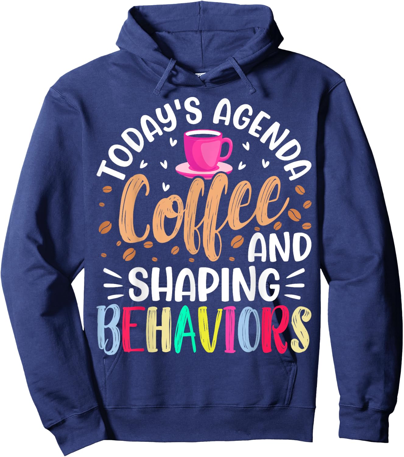 Today's Agenda Coffee and Shaping Behaviors - ABA Analyst Hoodie - Hoodie | Navy