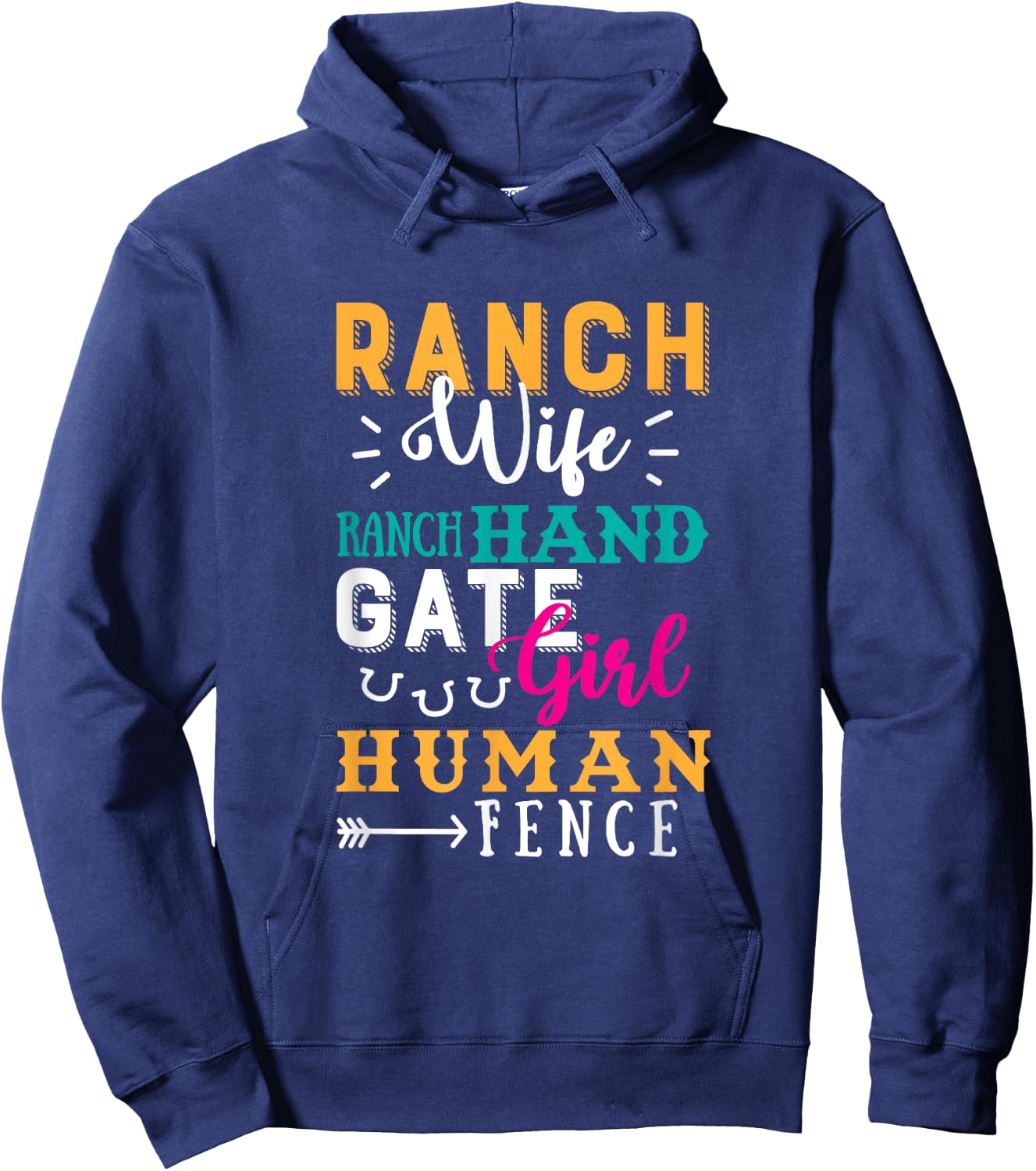 Ranch Wife Ranch Hand Gate Girl Human Fence Quote Ranch Life Hoodie - Hoodie | Navy