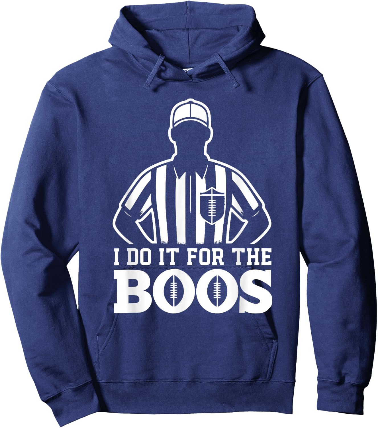 Funny Football Referee I Do It For The Boos Sarcastic Hoodie - Hoodie | Navy