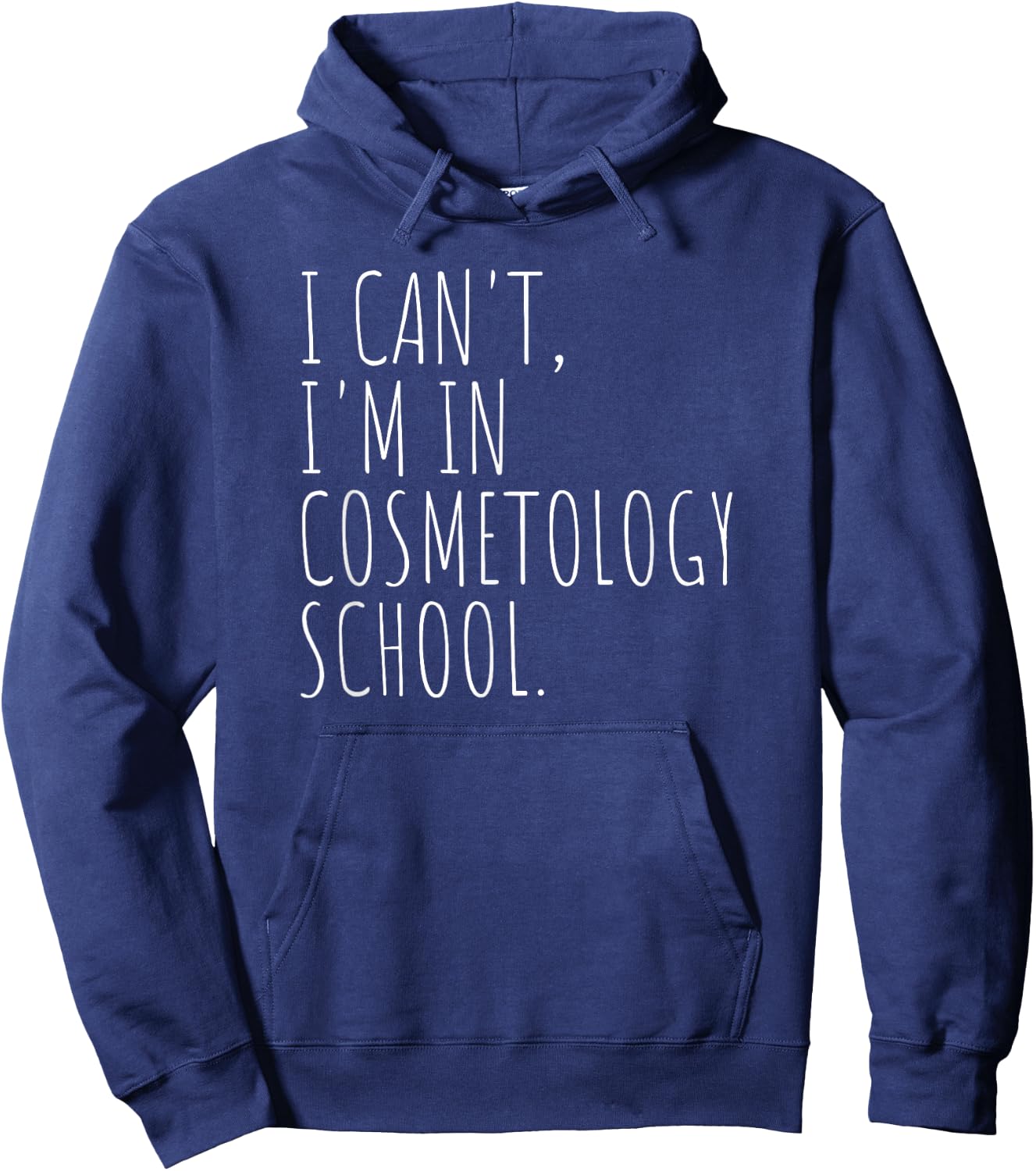 I Can't I'm In Cosmetology School Beauty Student Hoodie - Hoodie | Navy