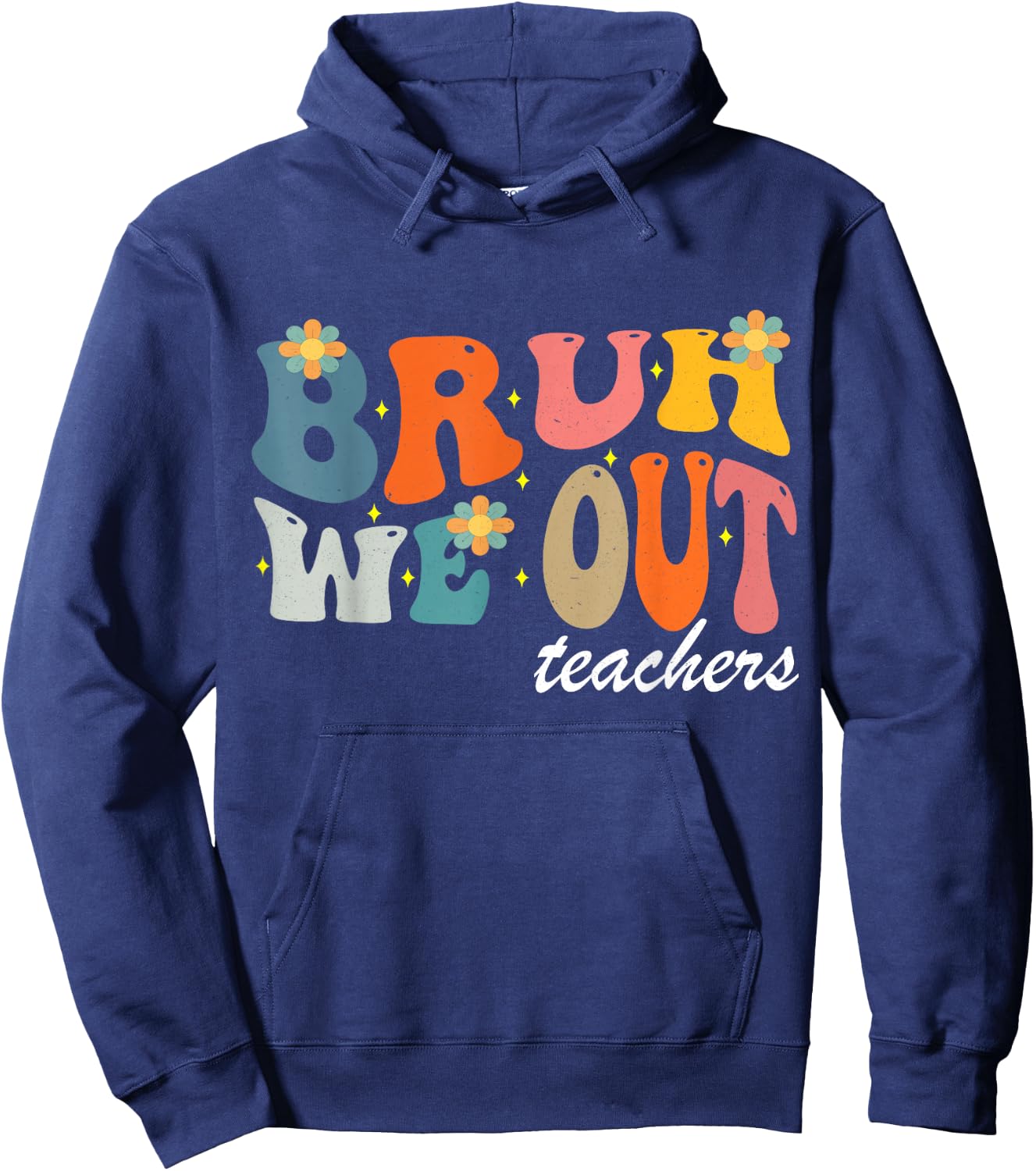 Bruh We Out Teachers Funny Hoodie - Hoodie | Navy