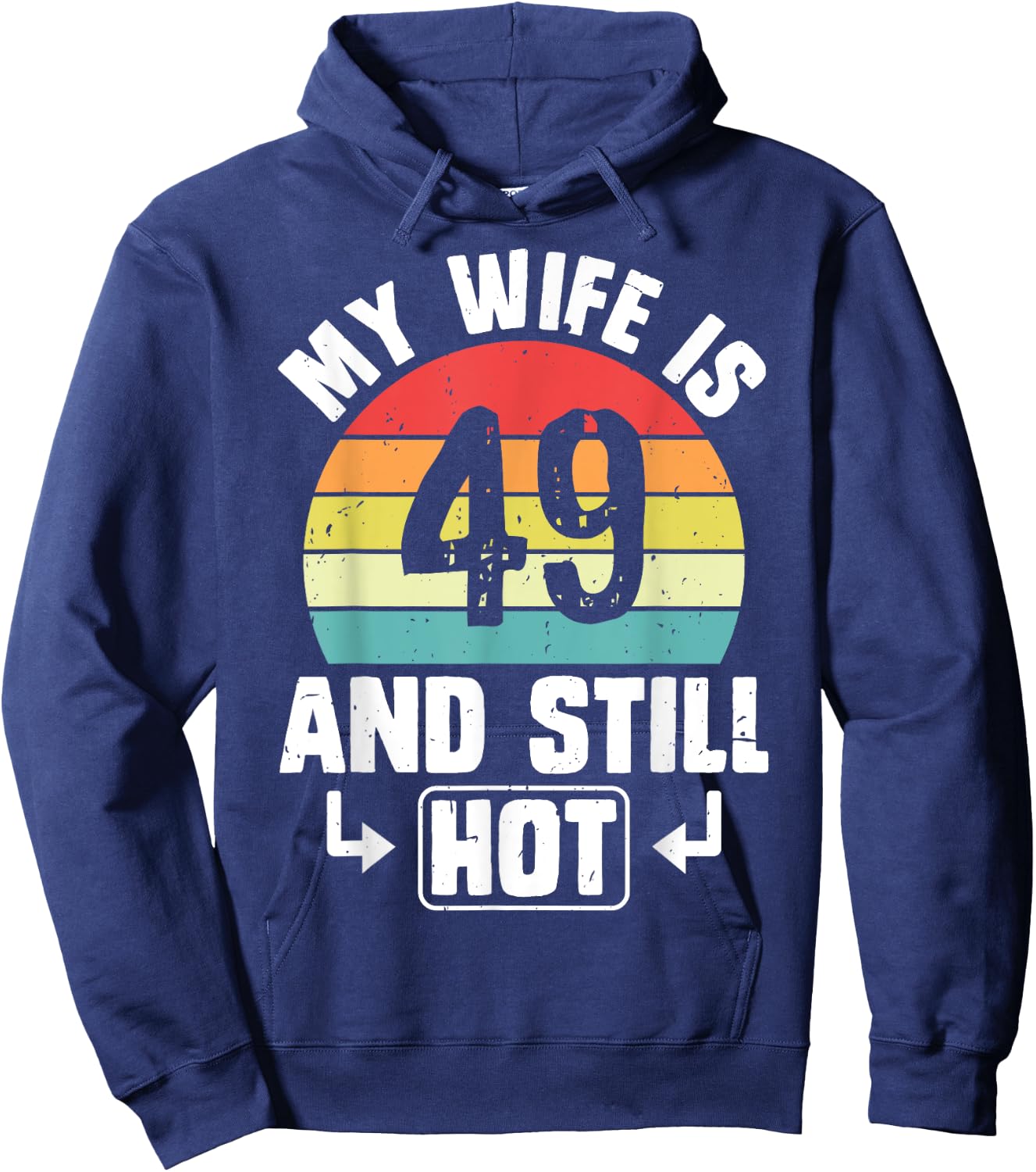 My Wife Is 49 And Still Hot 49th Birthday Funny Husband Hoodie - Hoodie | Navy