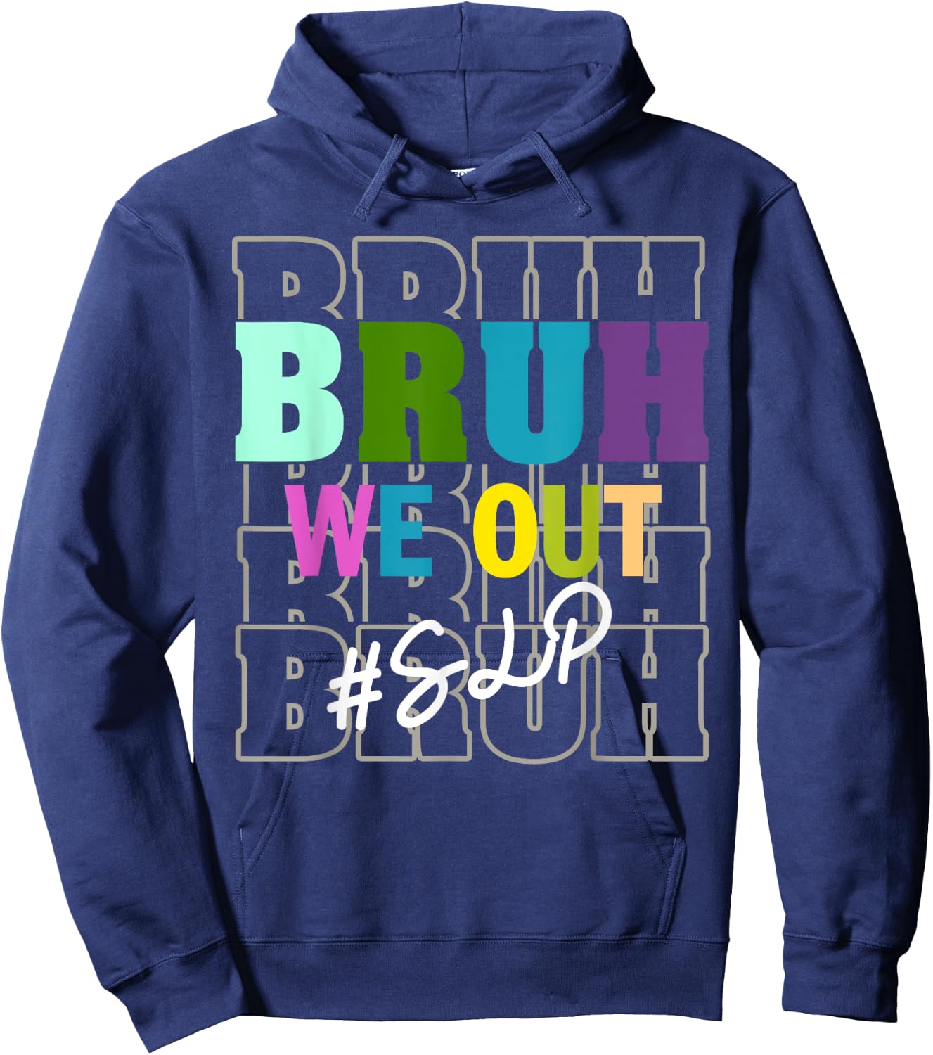 SLPBruh We Out Teachers End Of School Year Hoodie - Hoodie | Navy